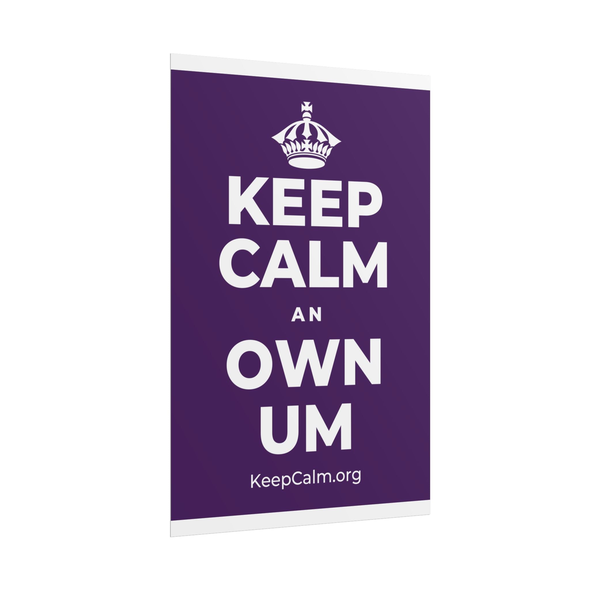 KEEP CALM AN OWN UM Poster