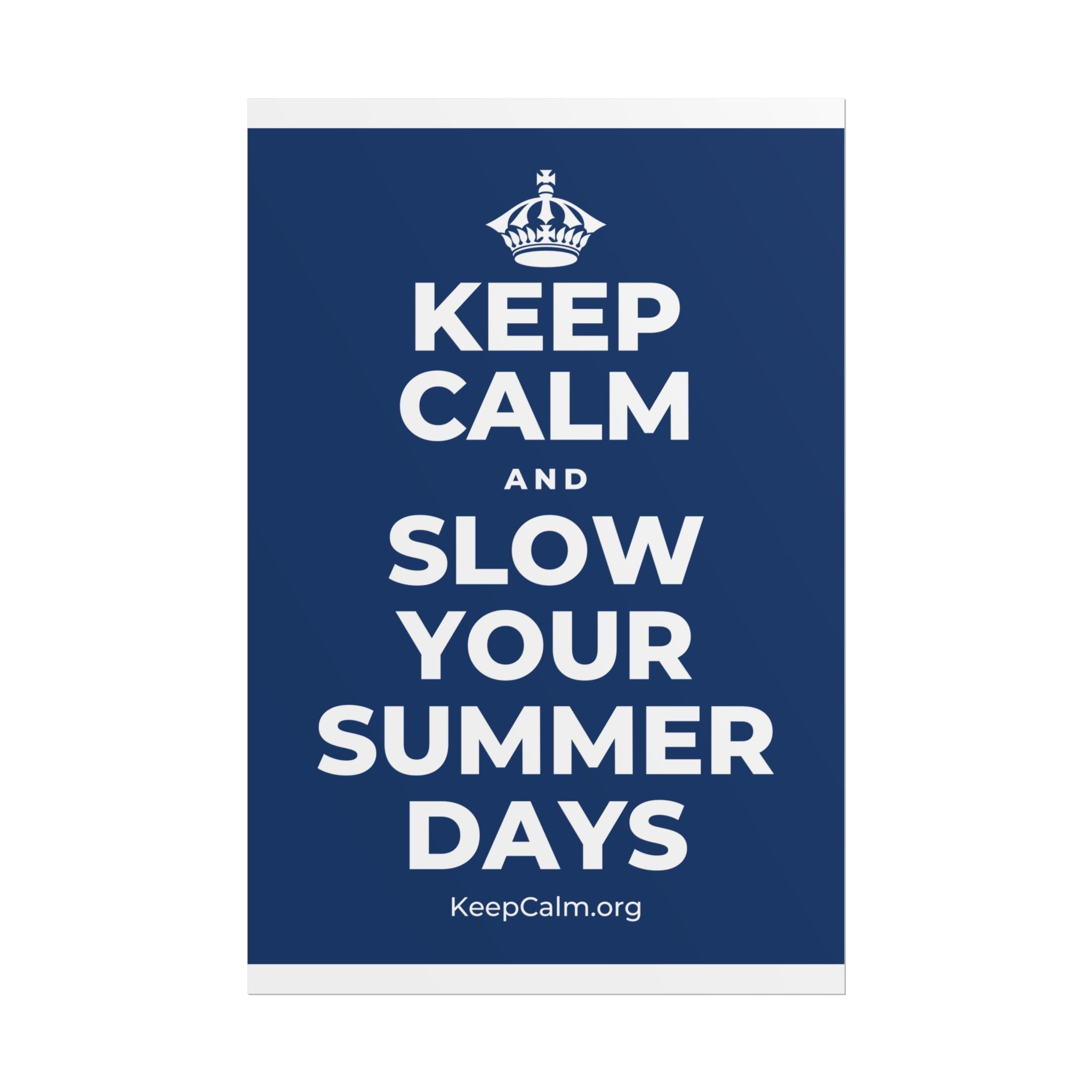 KEEP CALM AND SLOW YOUR SUMMER DAYS Poster