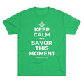 KEEP CALM AND SAVOR THIS MOMENT Tri-Blend Tee