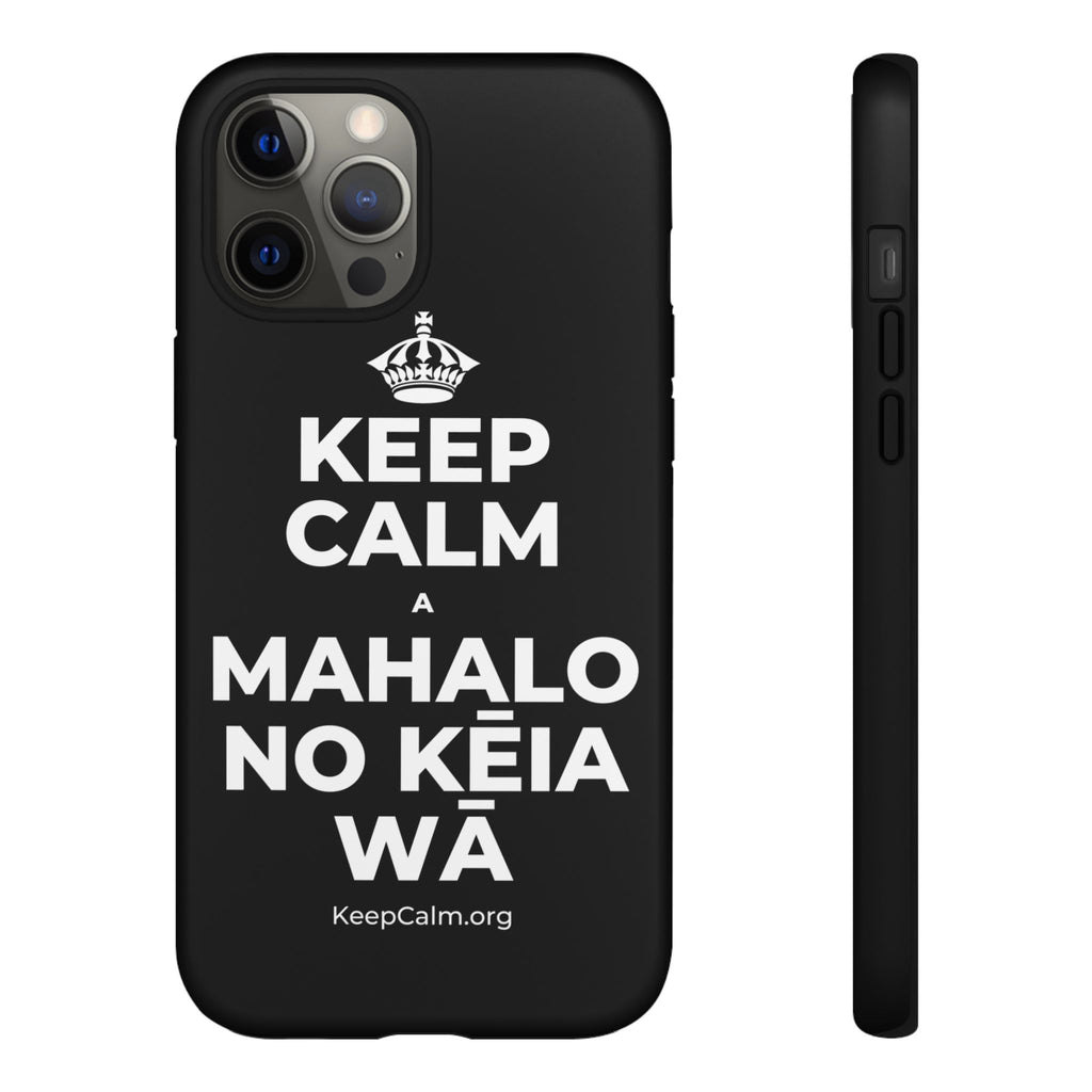 KEEP CALM A MAHALO NO KĒIA WĀ Phone Case
