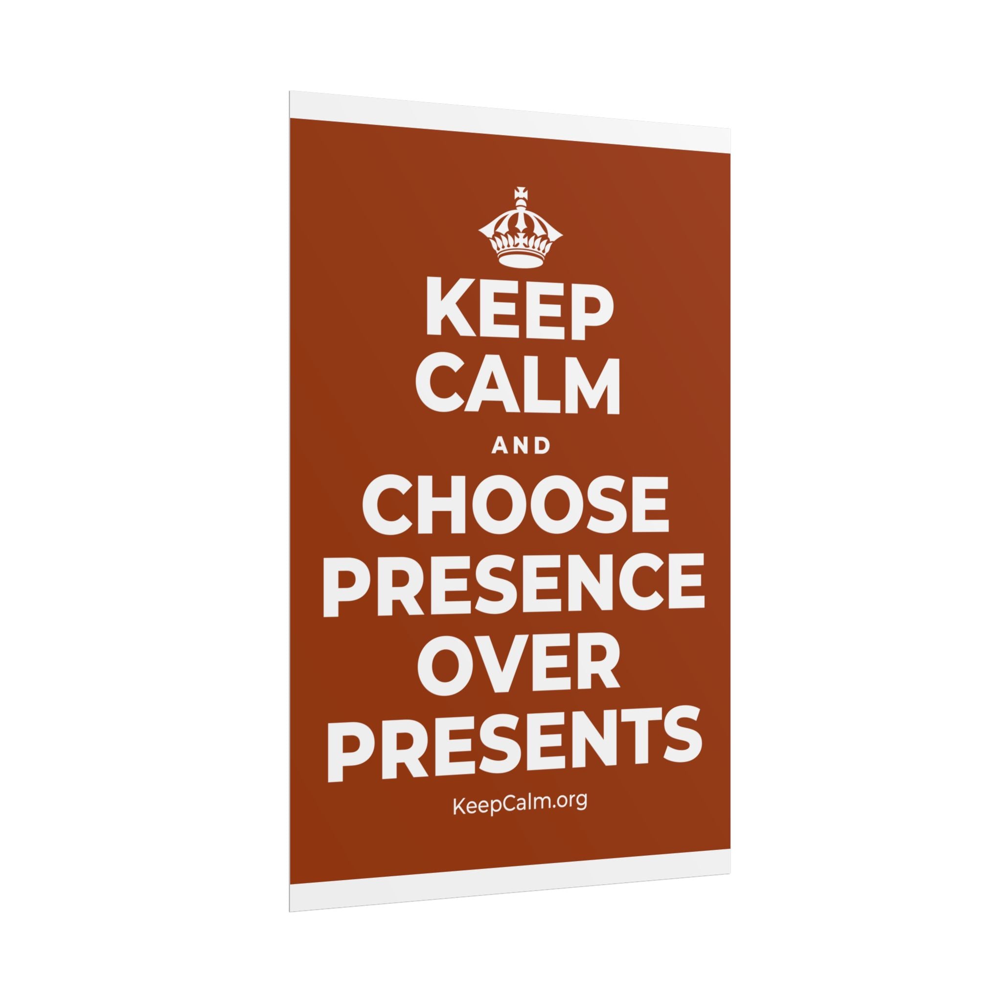 KEEP CALM AND CHOOSE PRESENCE OVER PRESENTS Poster