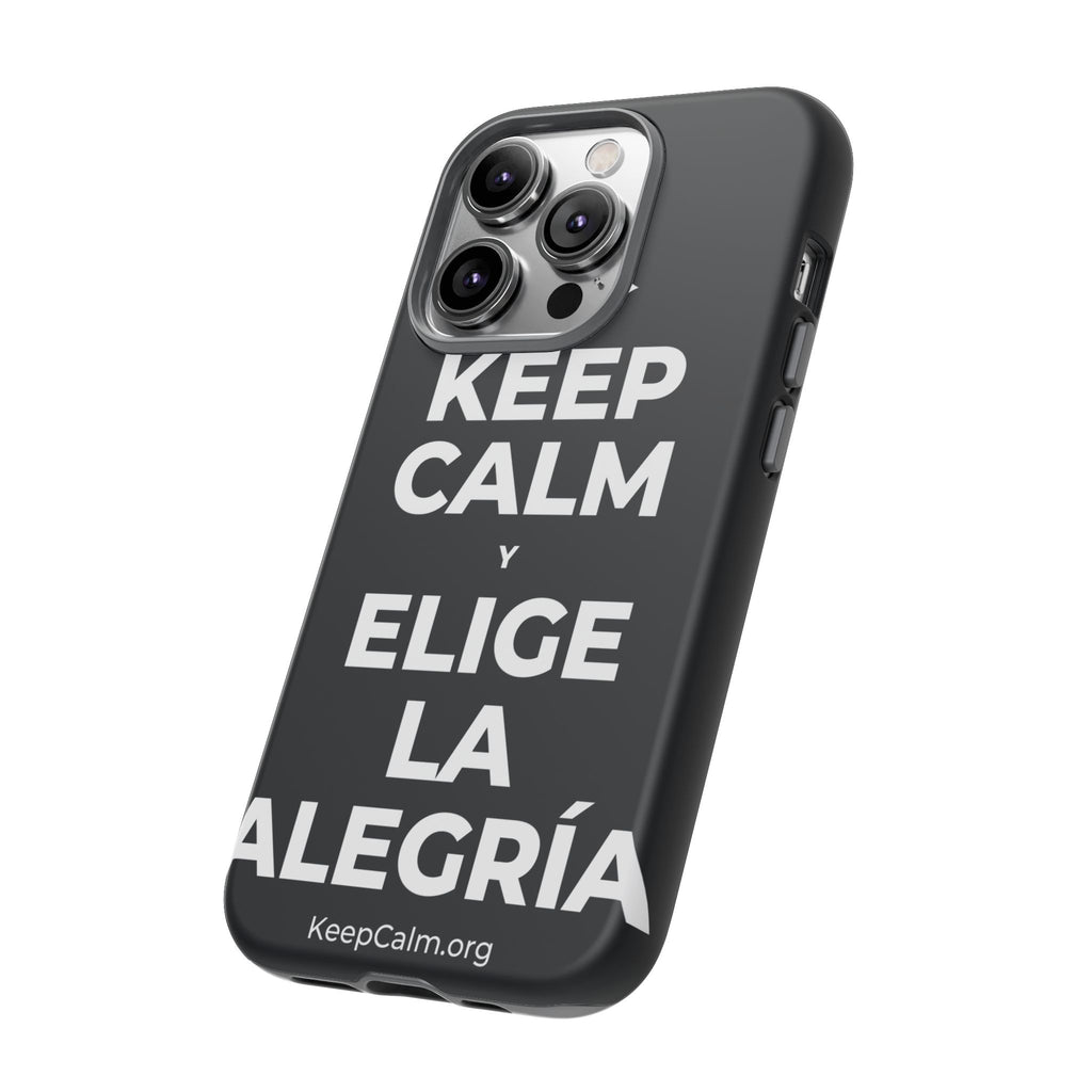 KEEP CALM Y ELIGE LA ALEGRÍA Phone Case (Dark)