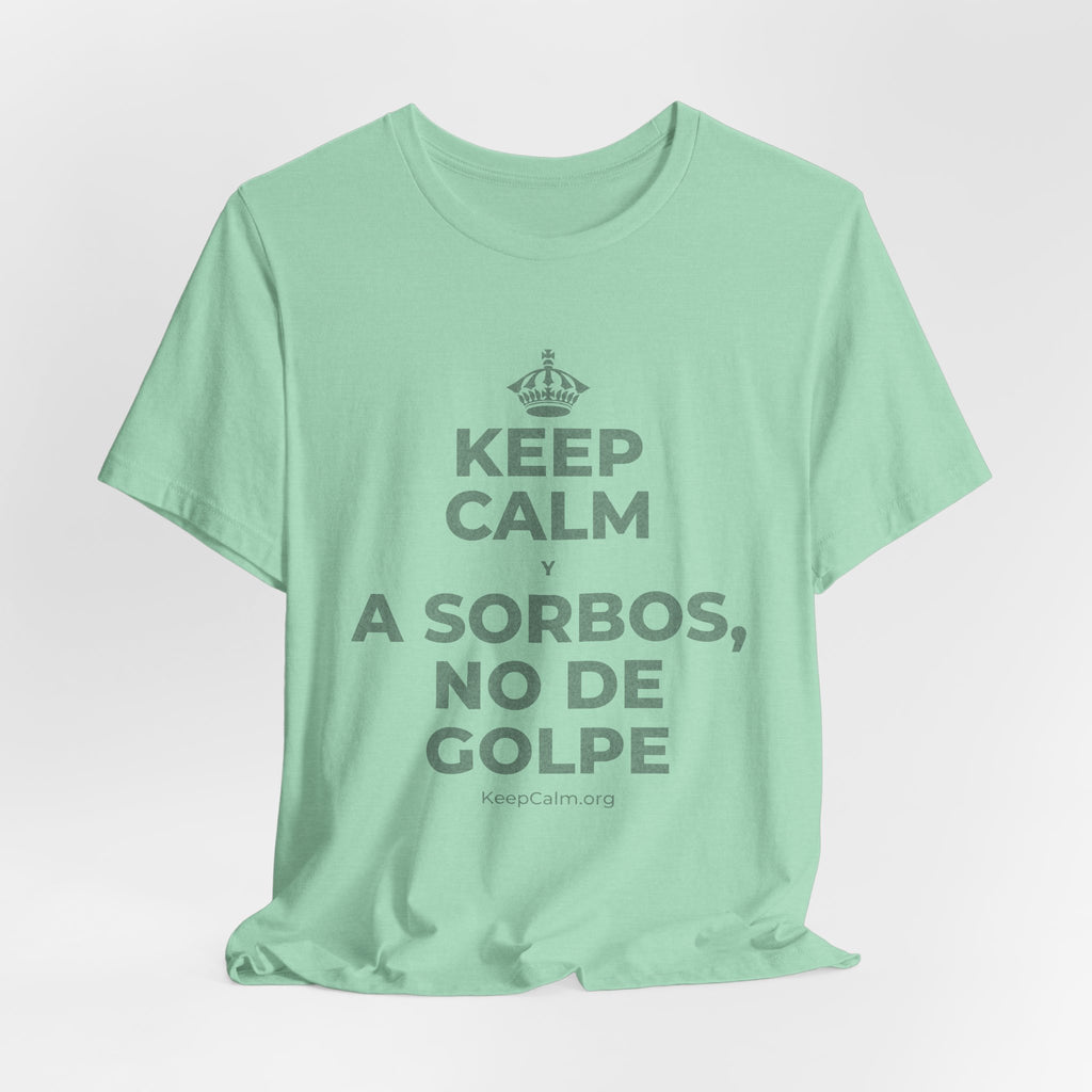 KEEP CALM Y A SORBOS, NO DE GOLPE T-Shirt (Baby Blue–Silver)