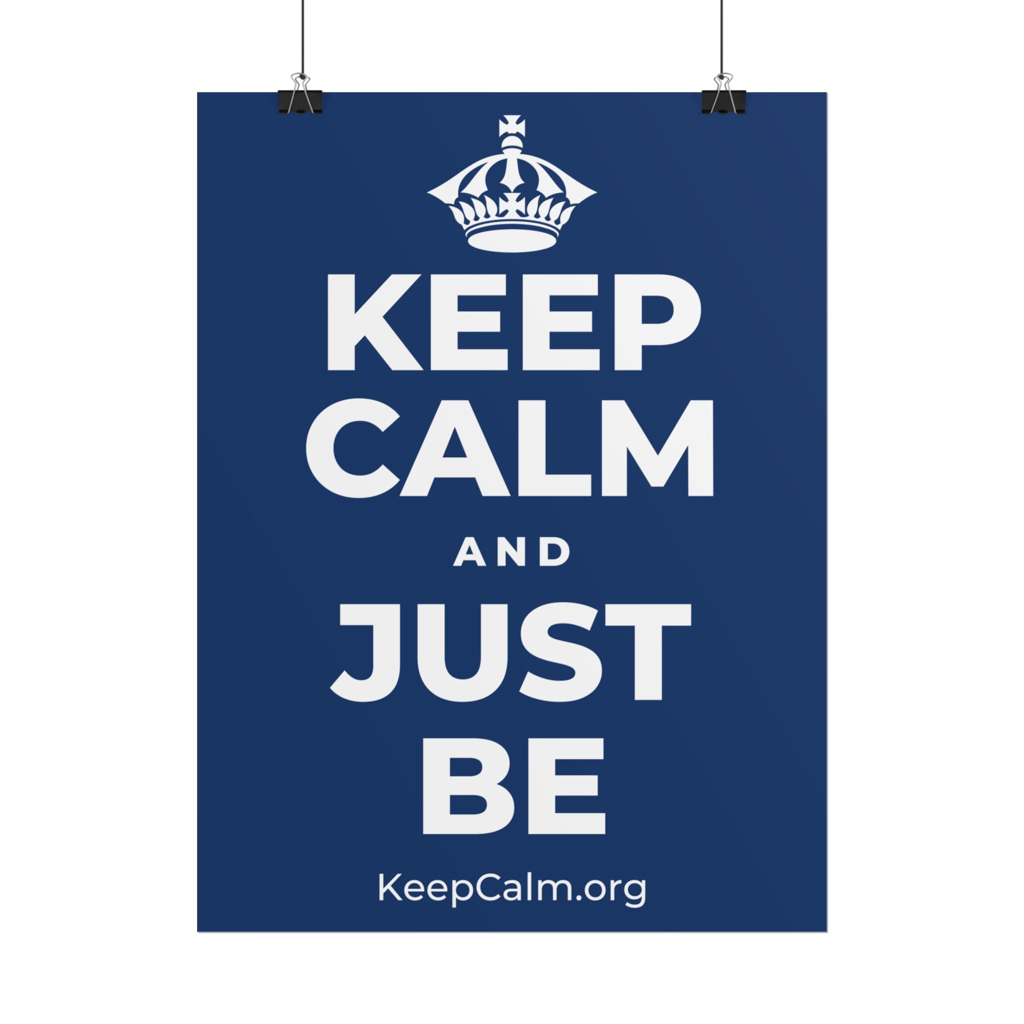 KEEP CALM AND JUST BE Poster