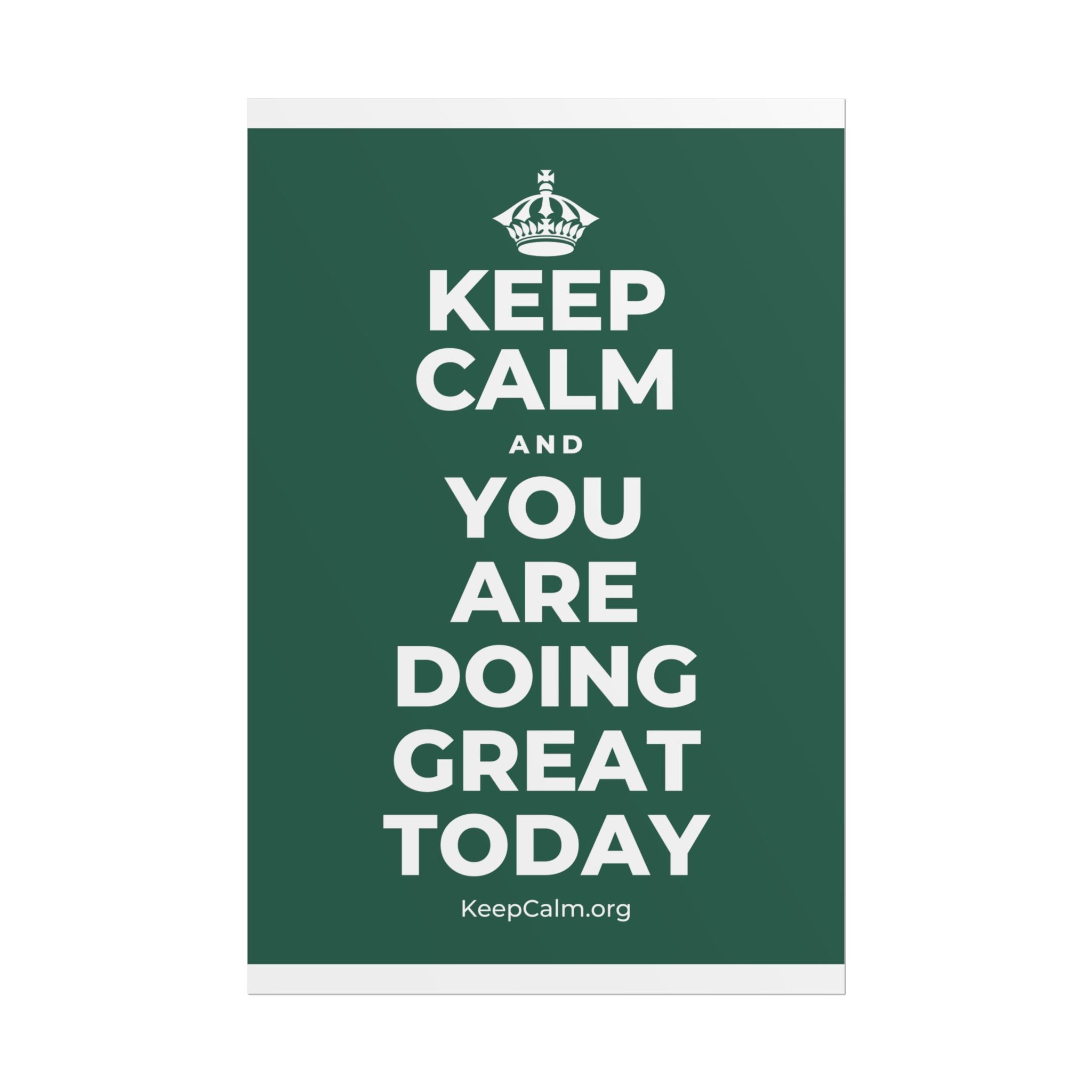 KEEP CALM AND YOU ARE DOING GREAT TODAY Poster
