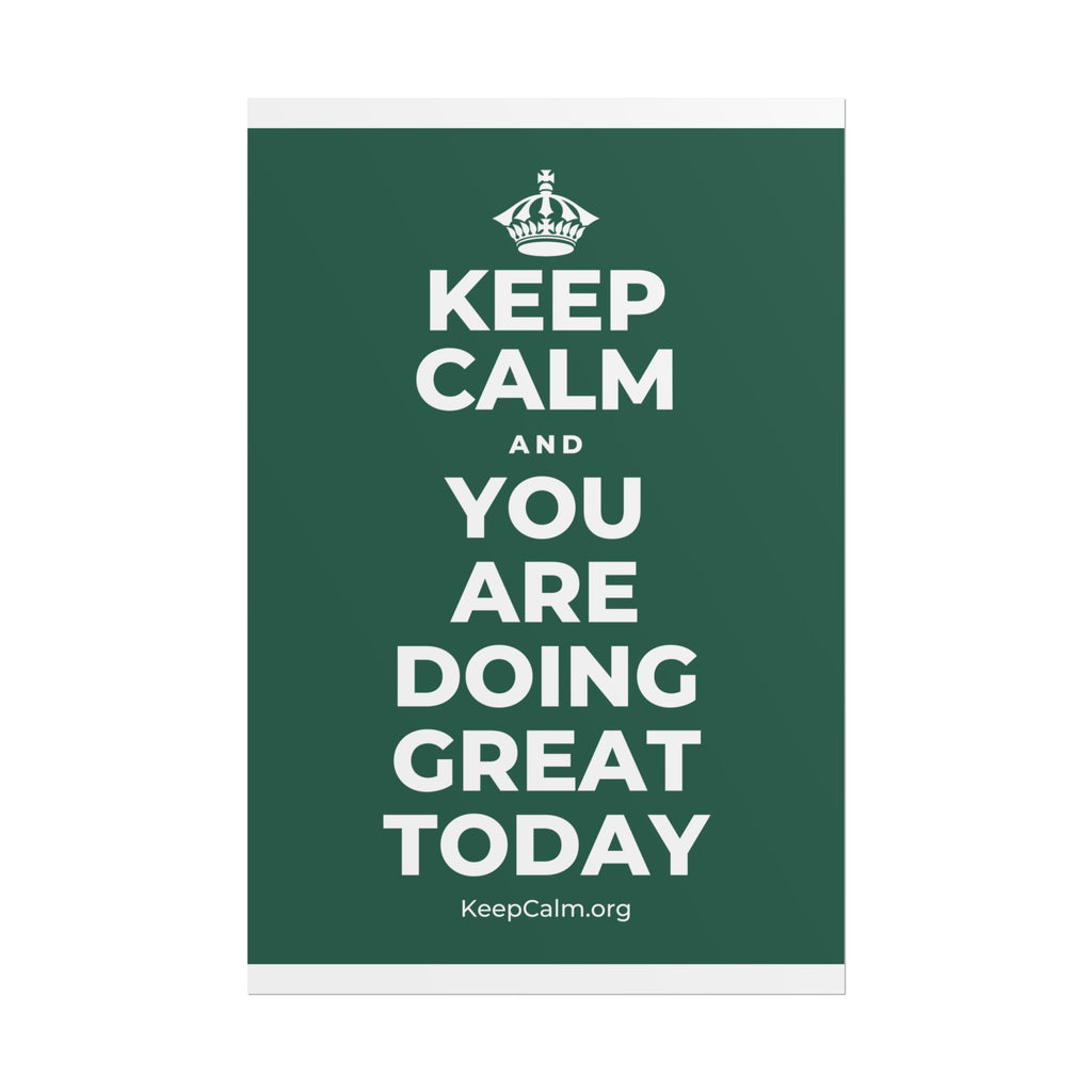 KEEP CALM AND YOU ARE DOING GREAT TODAY Poster