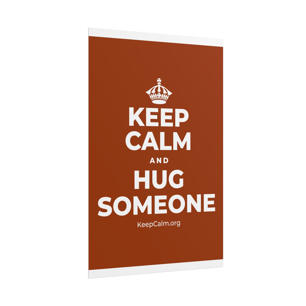KEEP CALM AND HUG SOMEONE Poster