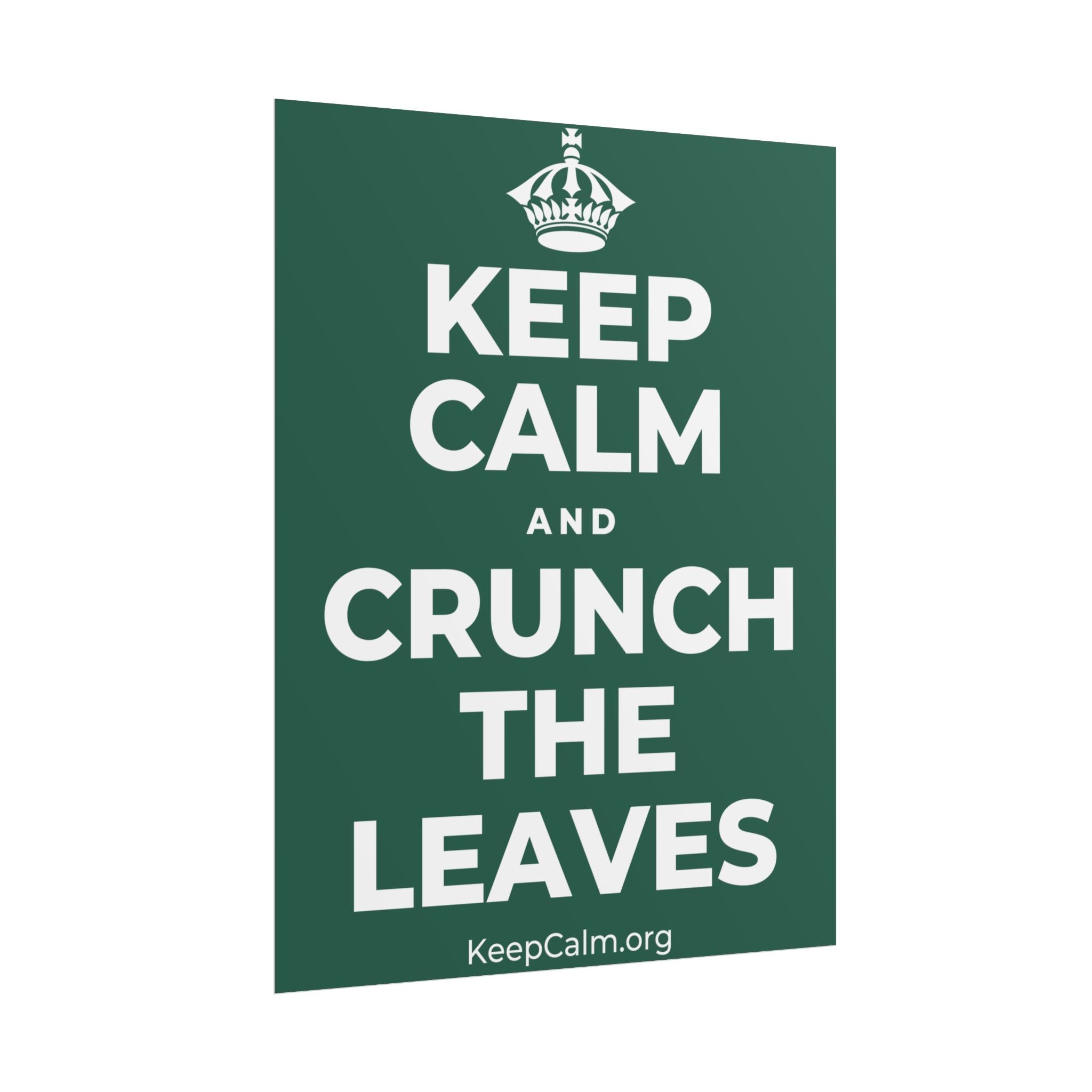 KEEP CALM AND CRUNCH THE LEAVES Poster