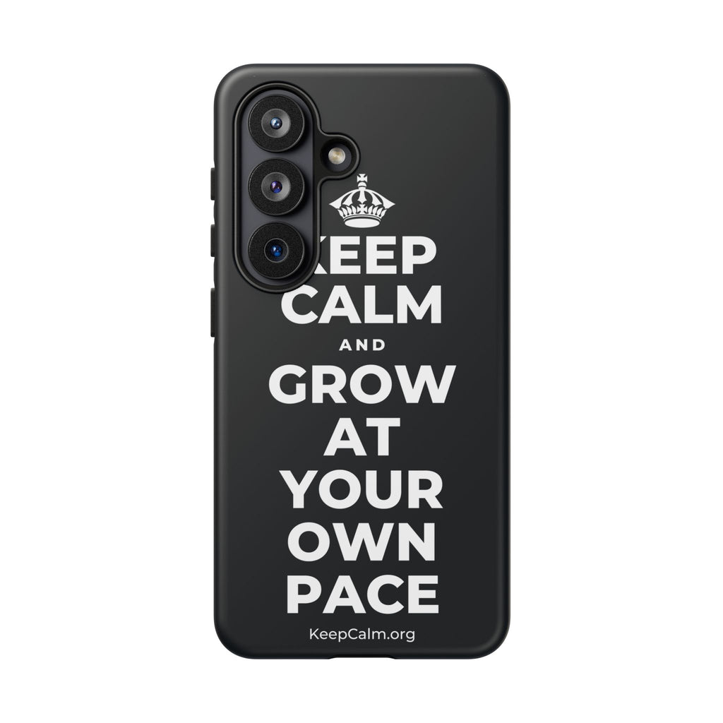 KEEP CALM AND GROW AT YOUR OWN PACE Phone Case (Dark)