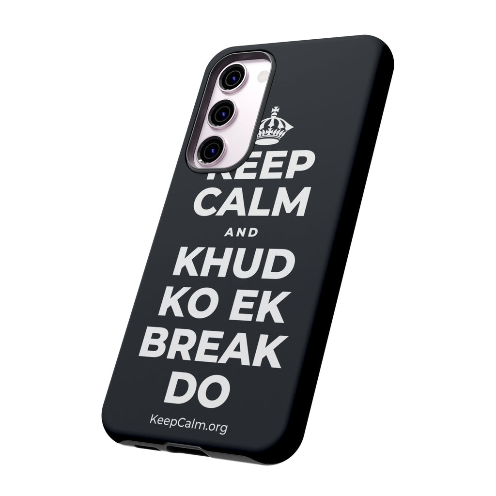 KEEP CALM AND KHUD KO EK BREAK DO Phone Case (Dark)