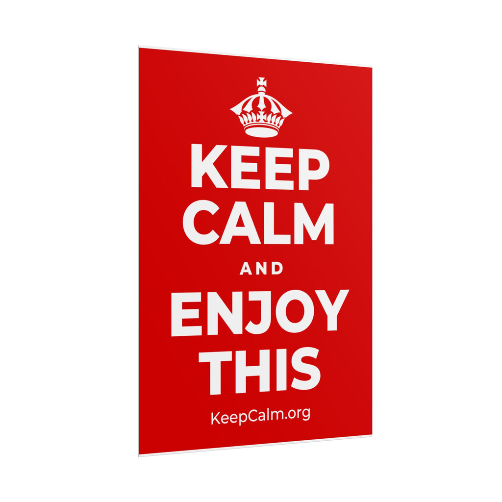 KEEP CALM AND ENJOY THIS Poster