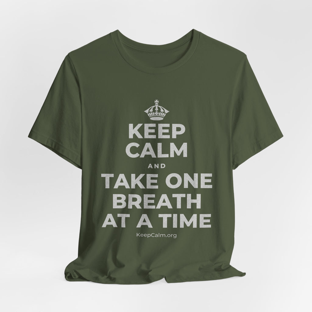KEEP CALM AND TAKE ONE BREATH AT A TIME T-Shirt (Military Green–Autumn)