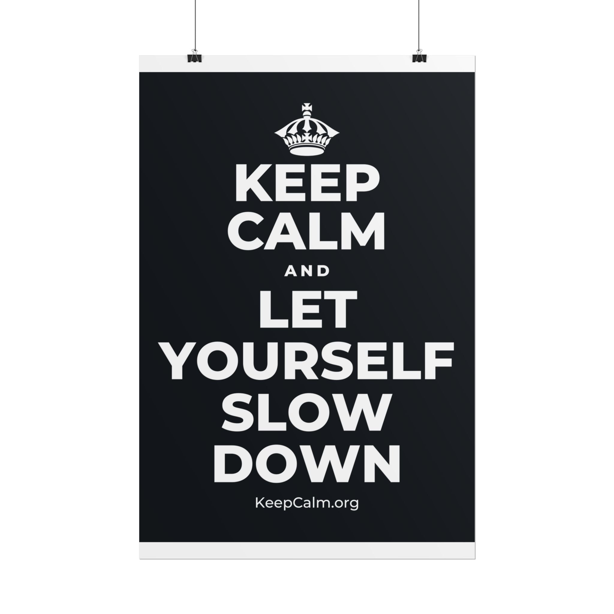 KEEP CALM AND LET YOURSELF SLOW DOWN Poster (Dark)
