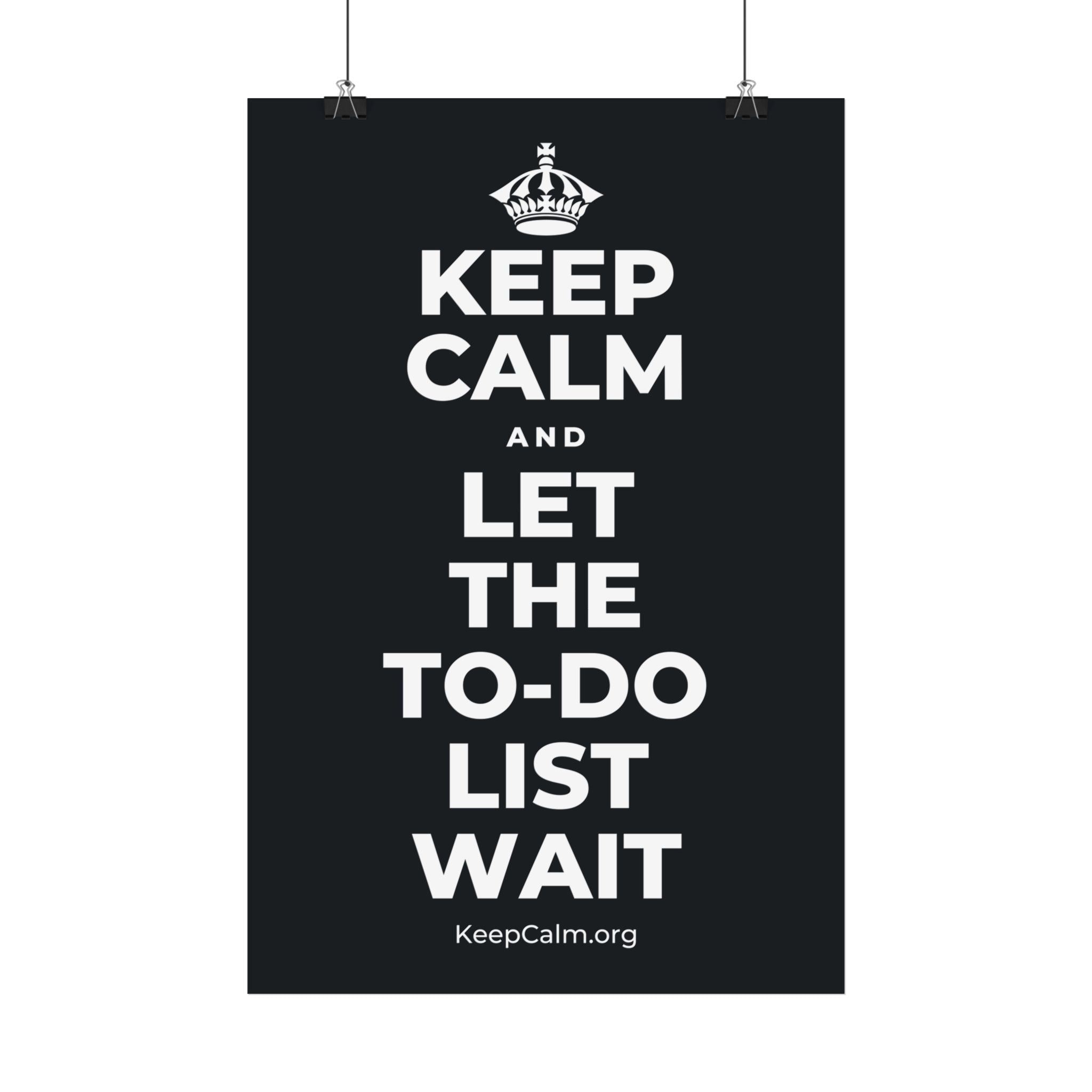 KEEP CALM AND LET THE TO-DO LIST WAIT Satin Poster (Dark)