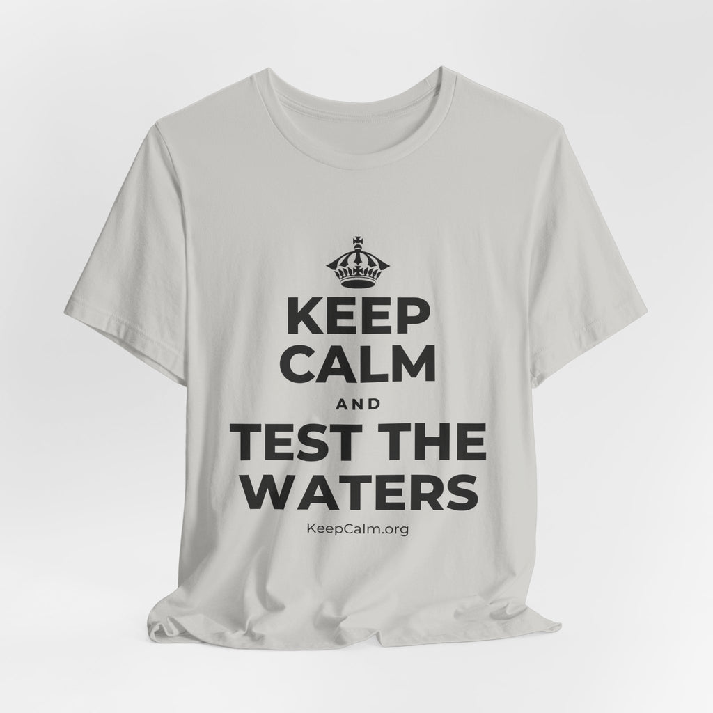 KEEP CALM AND TEST THE WATERS T-Shirt (Baby Blue–Silver)