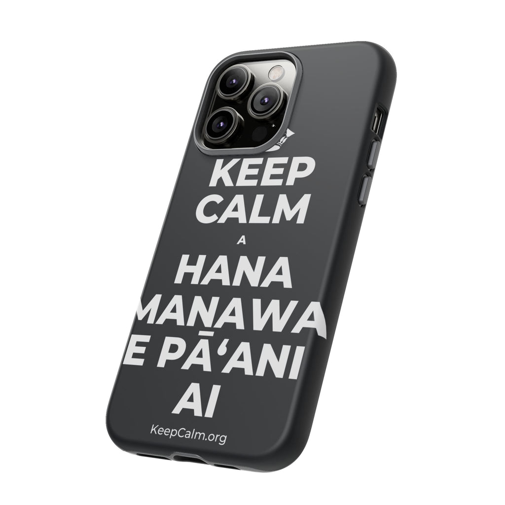 KEEP CALM A HANA MANAWA E PĀʻANI AI Phone Case (Dark)