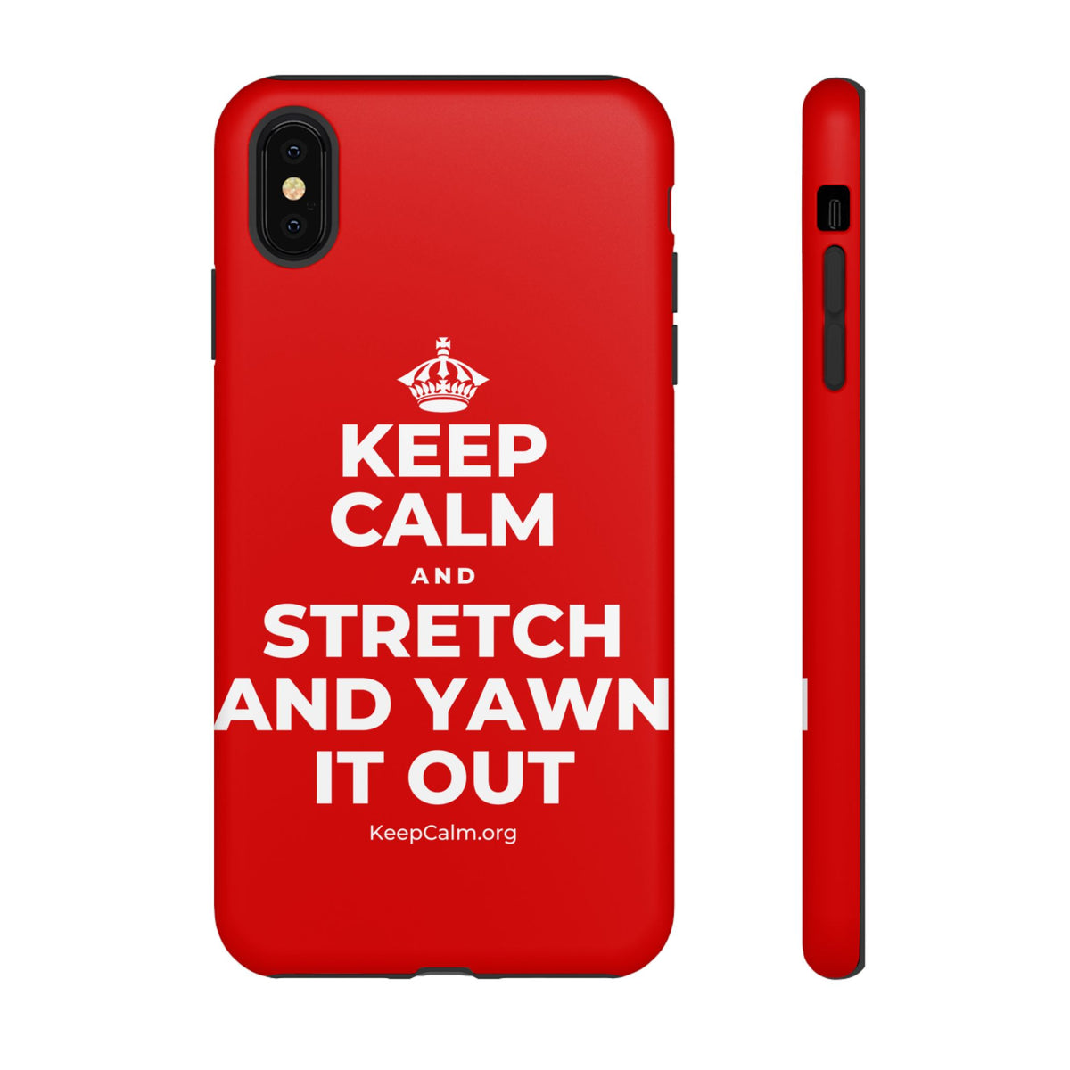 KEEP CALM AND STRETCH AND YAWN IT OUT Phone Case