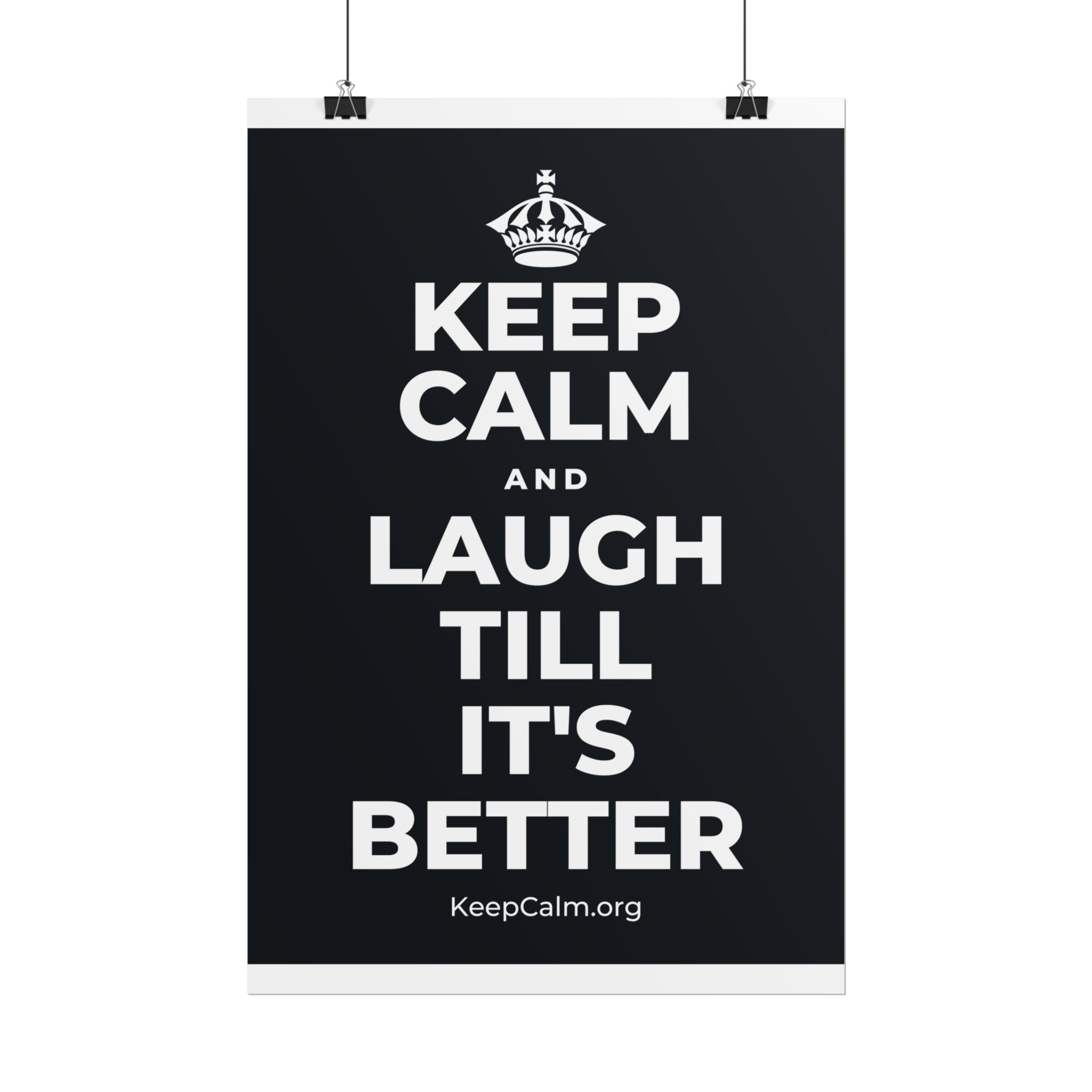 KEEP CALM AND LAUGH TILL IT'S BETTER Poster (Dark)