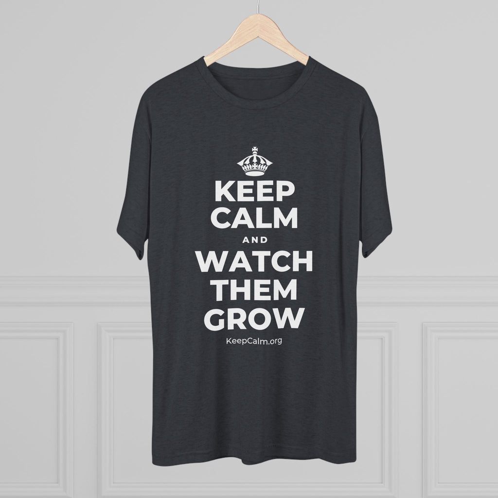 KEEP CALM AND WATCH THEM GROW Tri-Blend Tee