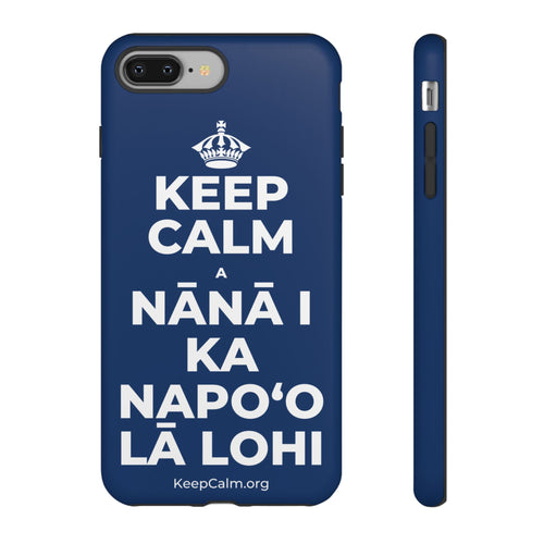 KEEP CALM A NĀNĀ I KA NAPOʻO LĀ LOHI Phone Case