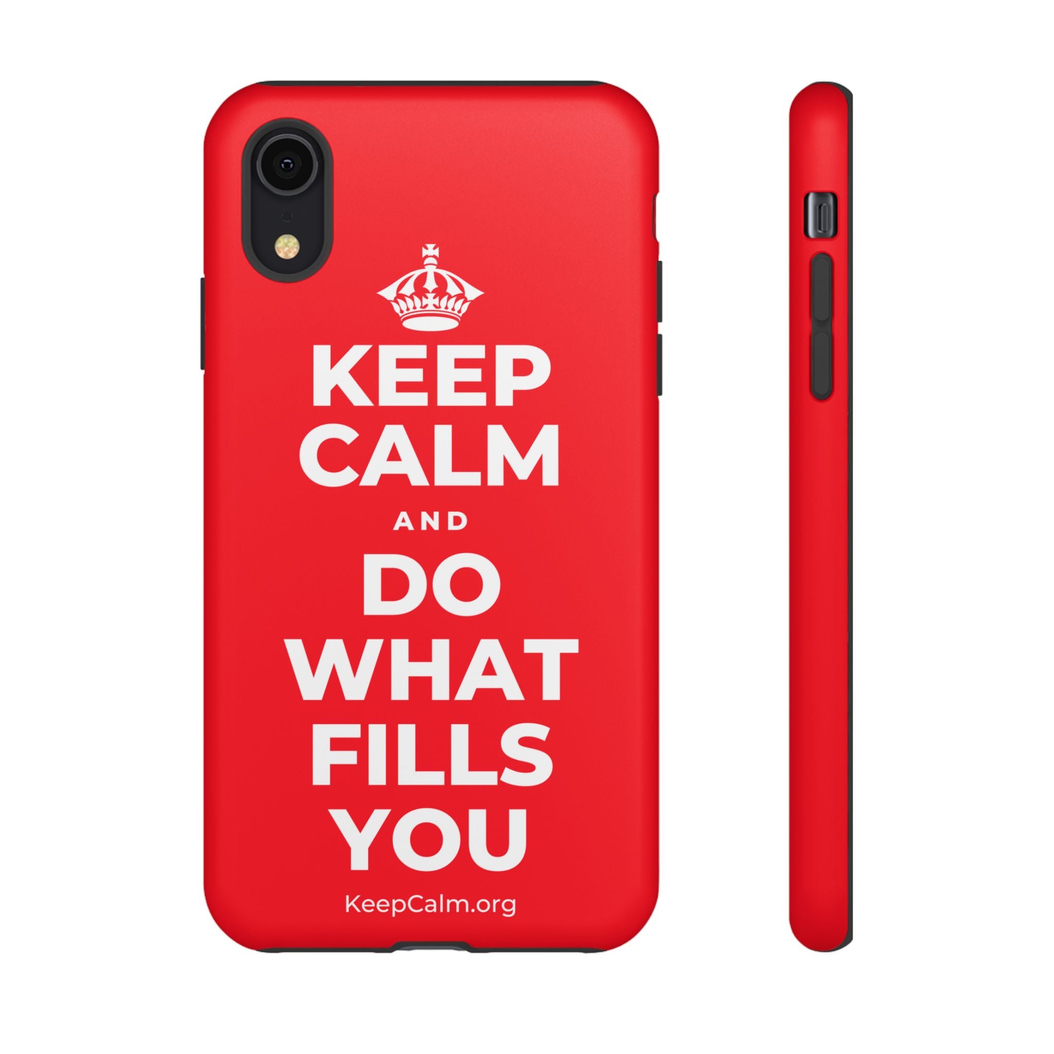 KEEP CALM AND DO WHAT FILLS YOU Phone Case