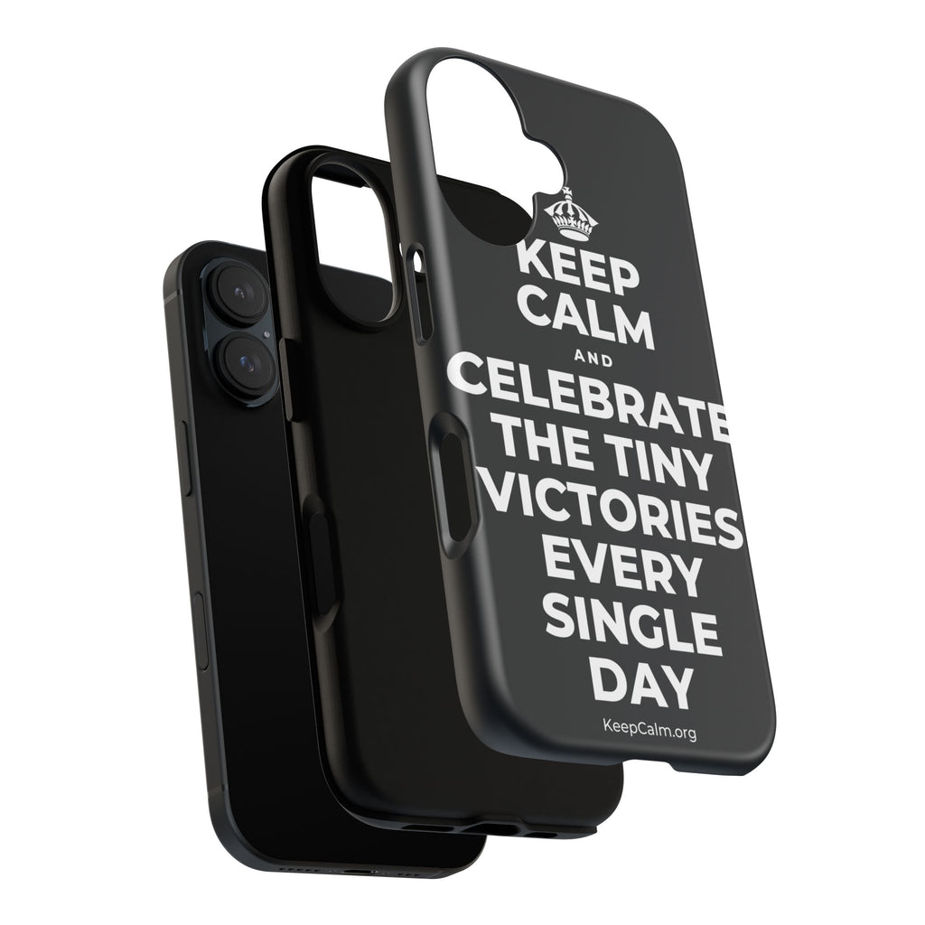 KEEP CALM AND CELEBRATE THE TINY VICTORIES EVERY SINGLE DAY Phone Case (Dark)