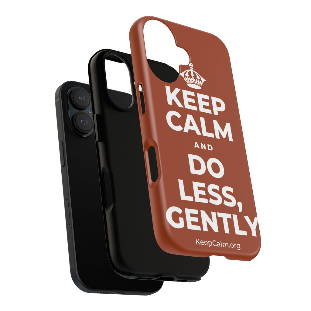 KEEP CALM AND DO LESS, GENTLY Phone Case