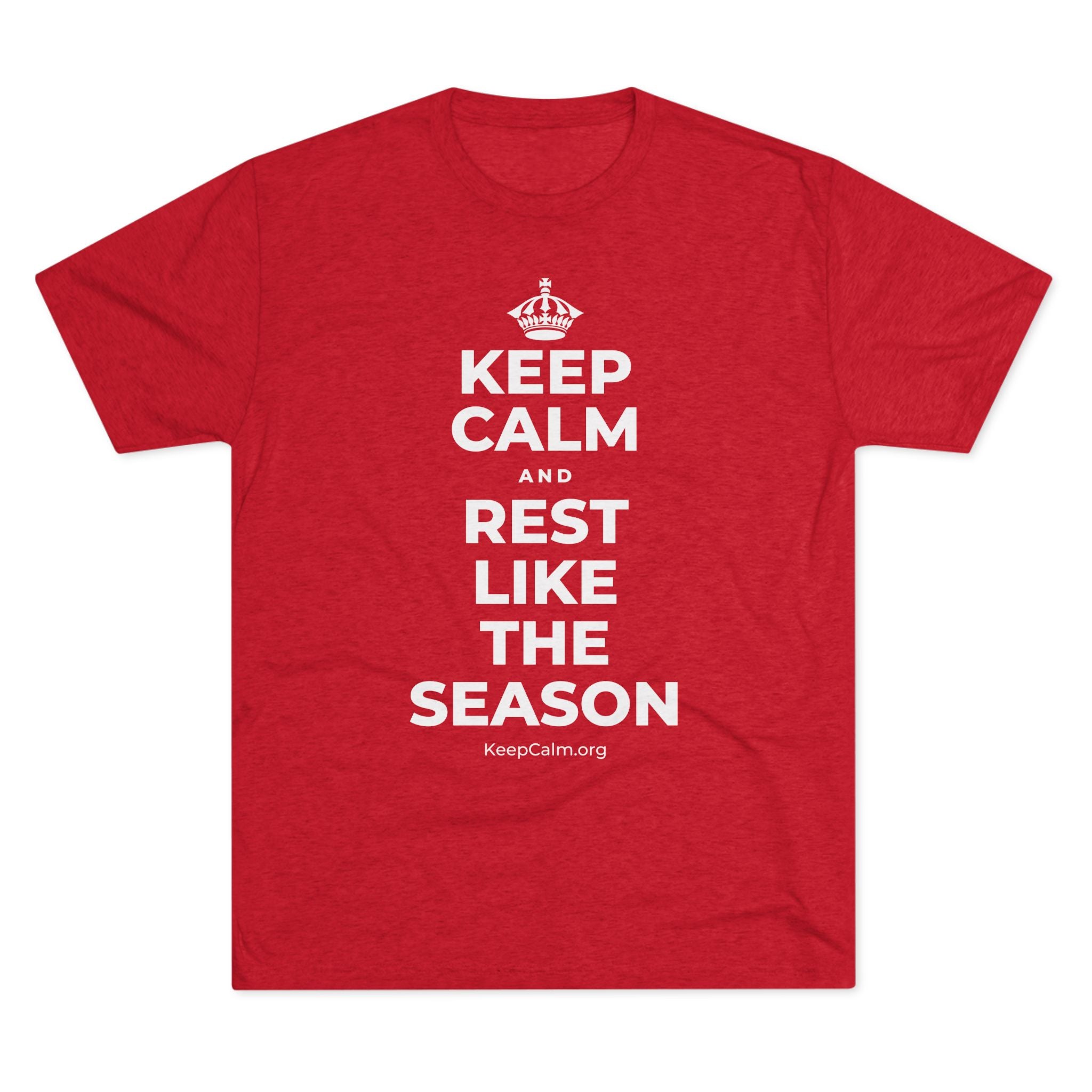 KEEP CALM AND REST LIKE THE SEASON Tri-Blend Tee