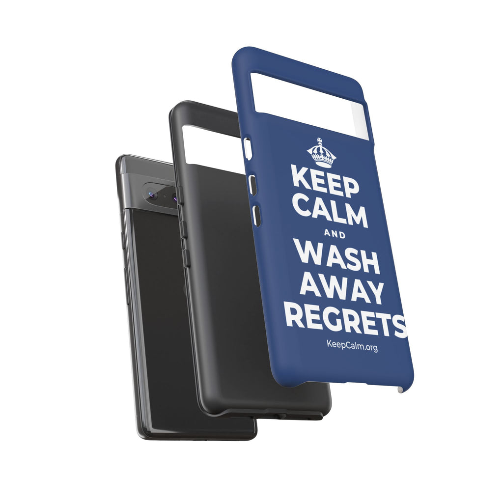 KEEP CALM AND WASH AWAY REGRETS Phone Case