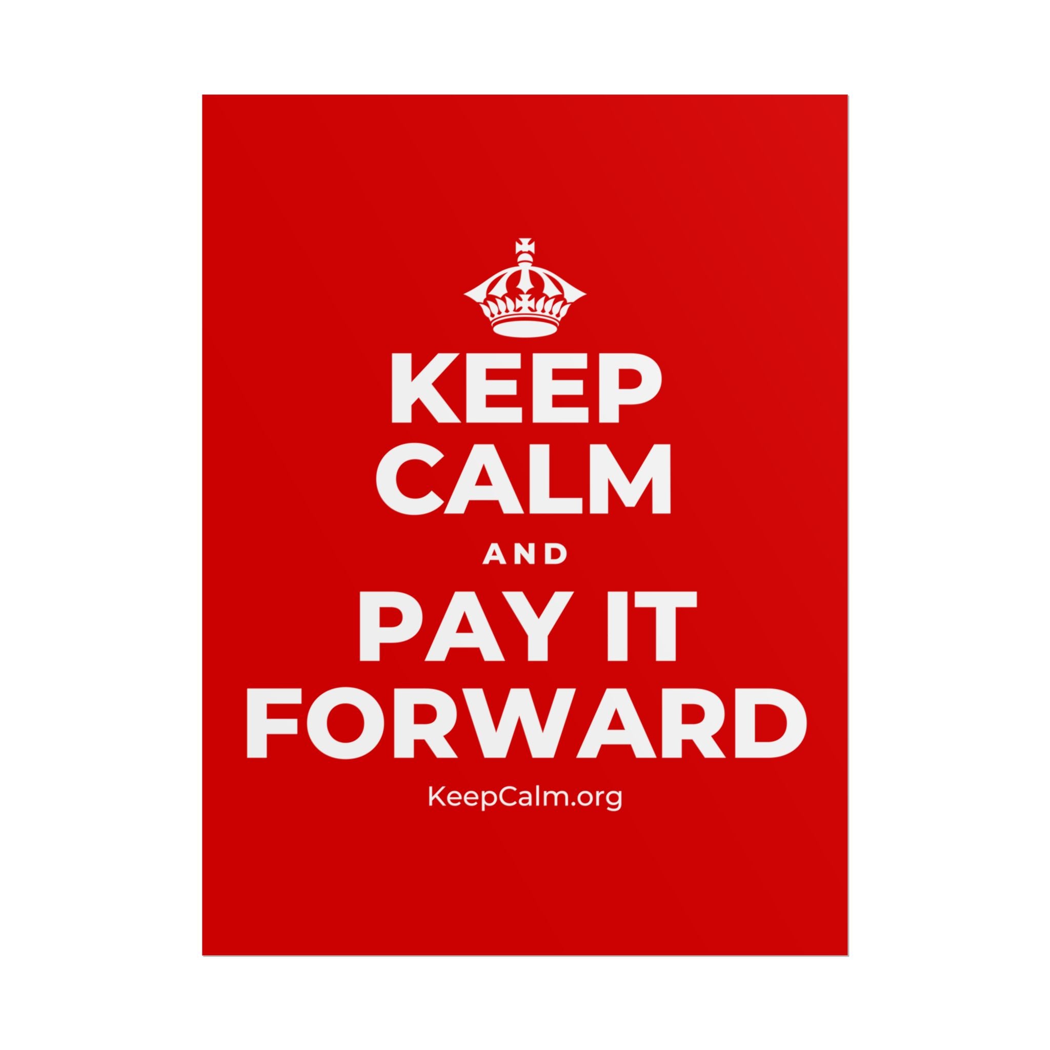 KEEP CALM AND PAY IT FORWARD Poster