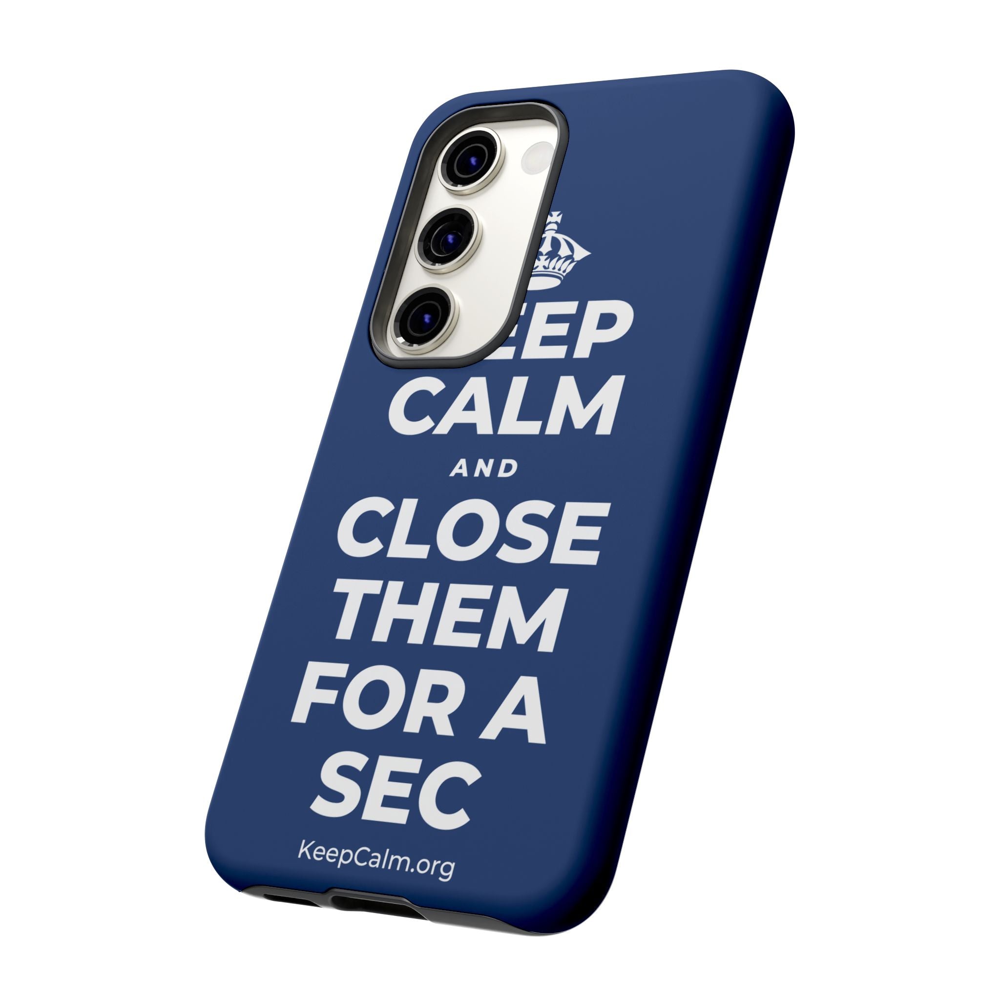 KEEP CALM AND CLOSE THEM FOR A SEC Phone Case