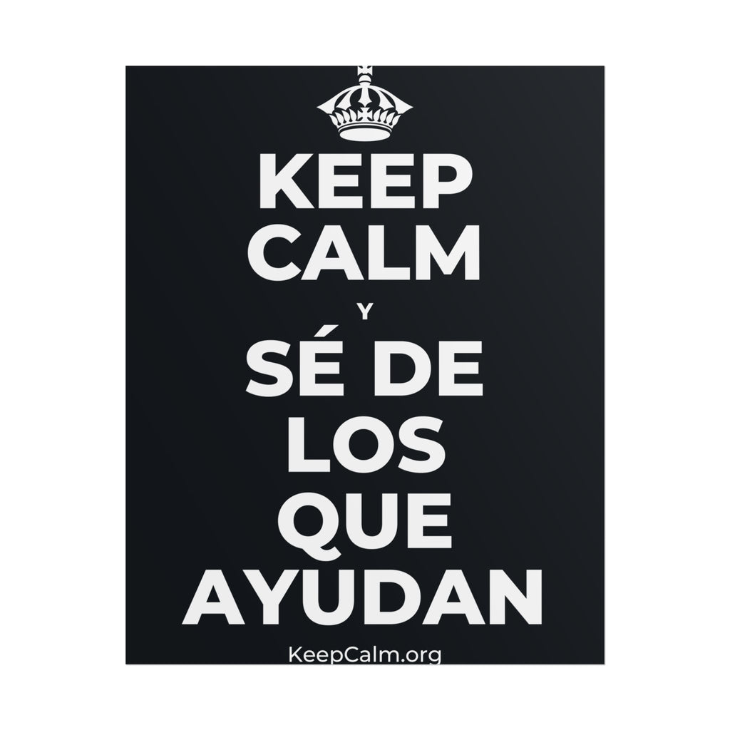 KEEP CALM Y SÉ DE LOS QUE AYUDAN Poster (Dark)