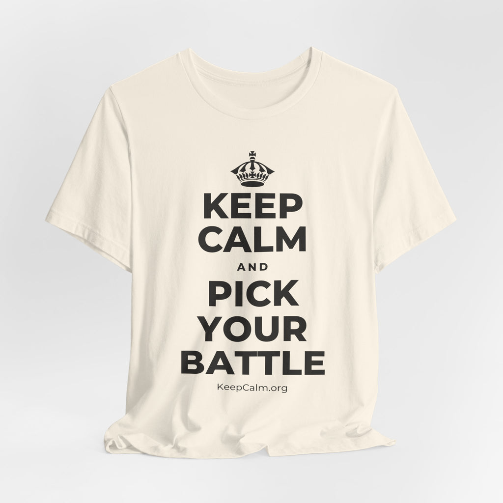 KEEP CALM AND PICK YOUR BATTLE T-Shirt (White–Asphalt)