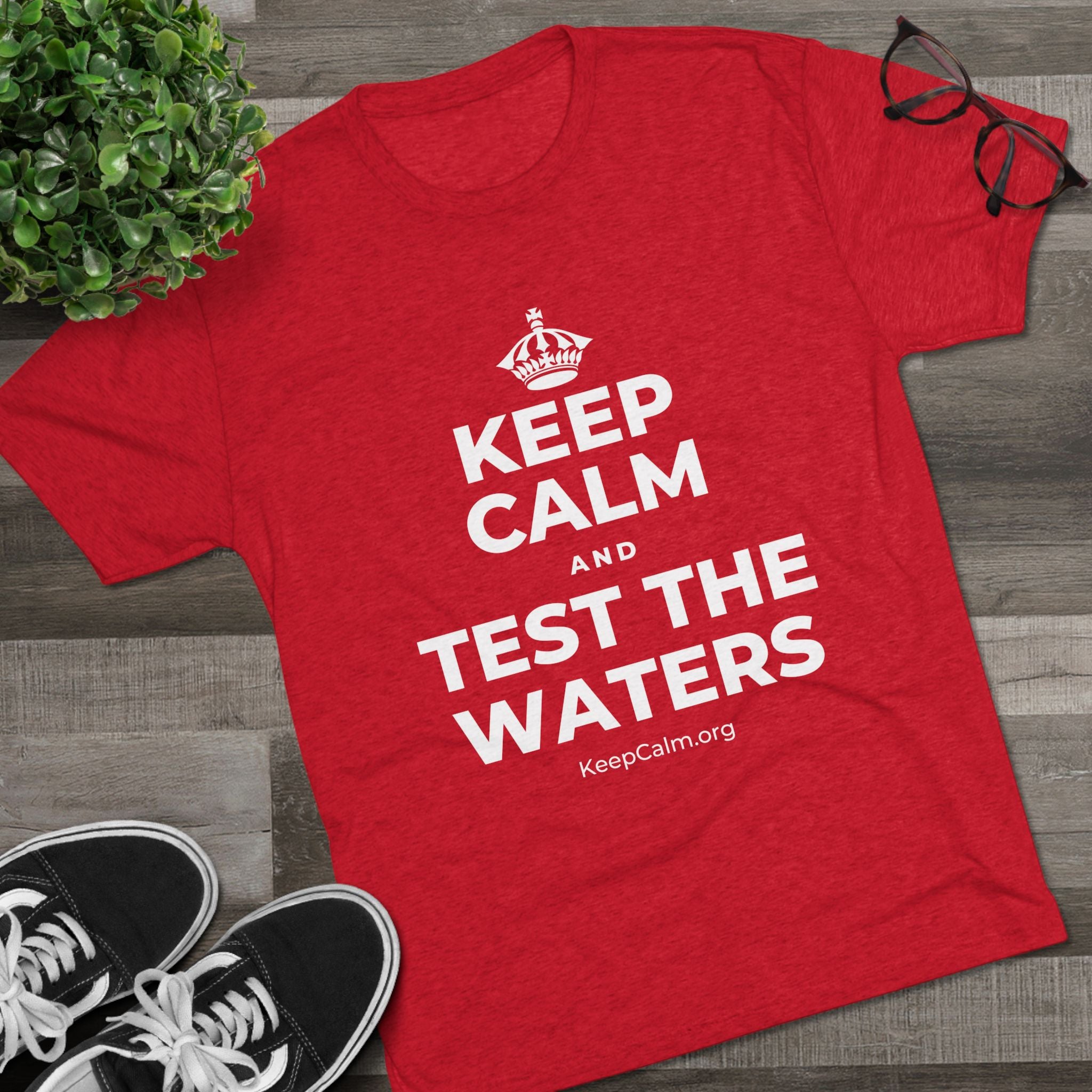 KEEP CALM AND TEST THE WATERS Tri-Blend Tee