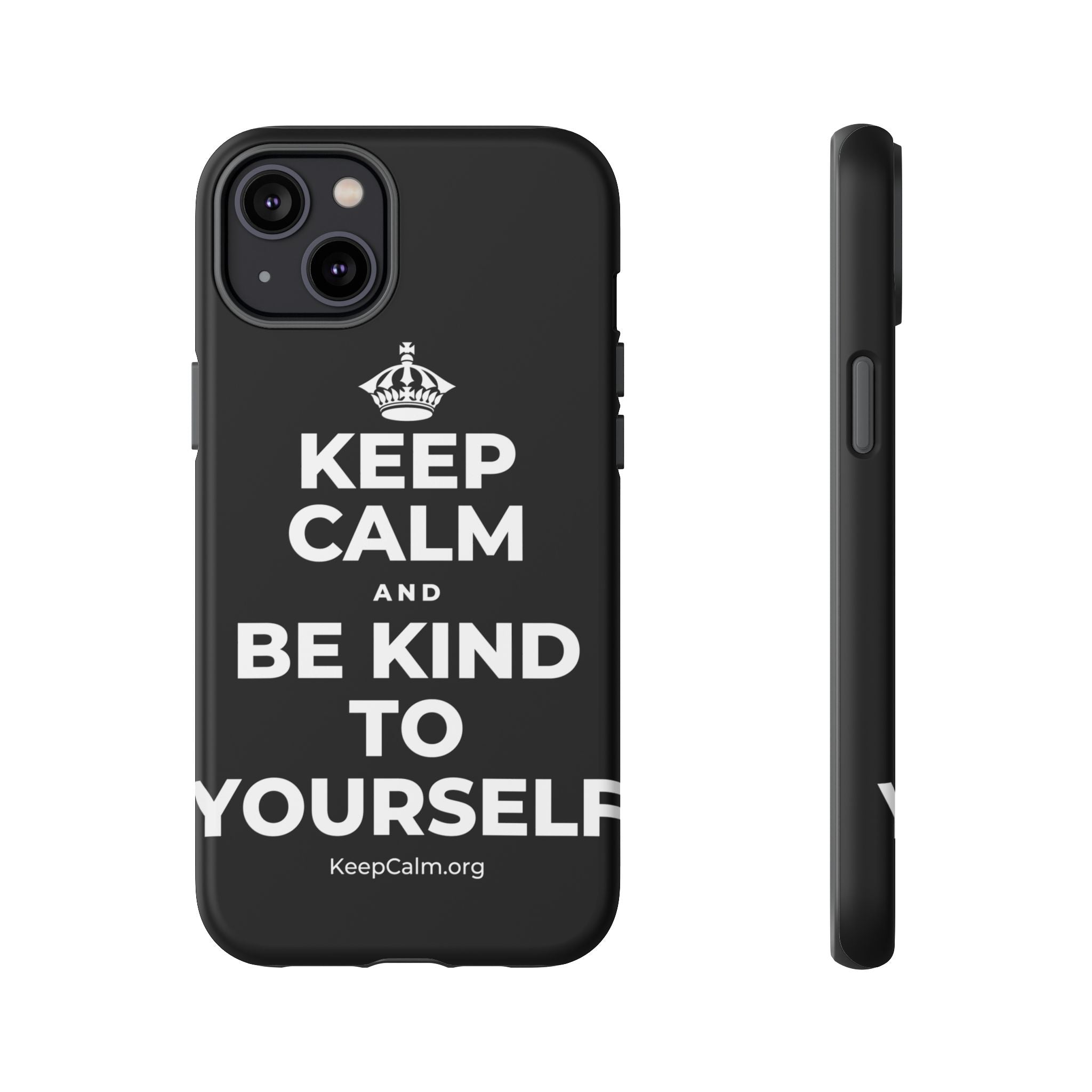 KEEP CALM AND BE KIND TO YOURSELF Phone Case
