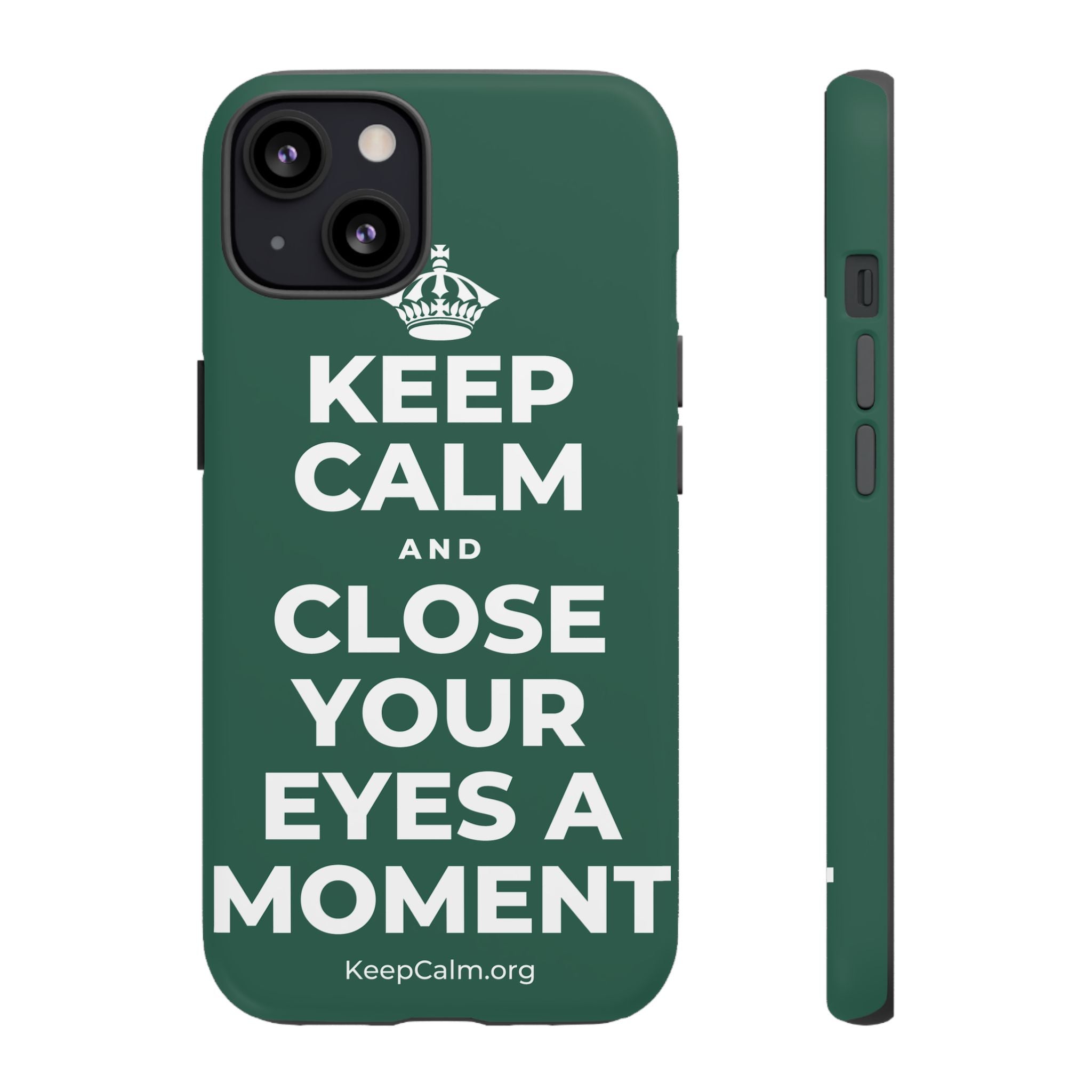 KEEP CALM AND CLOSE YOUR EYES A MOMENT Phone Case