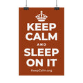 KEEP CALM AND SLEEP ON IT Satin Poster