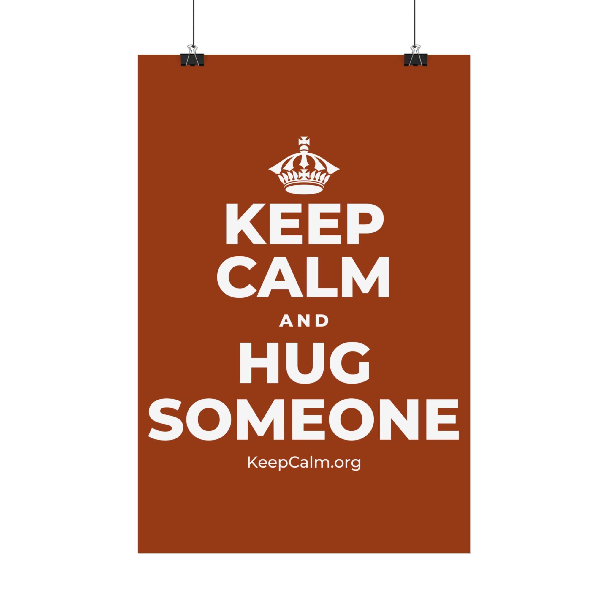 KEEP CALM AND HUG SOMEONE Satin Poster