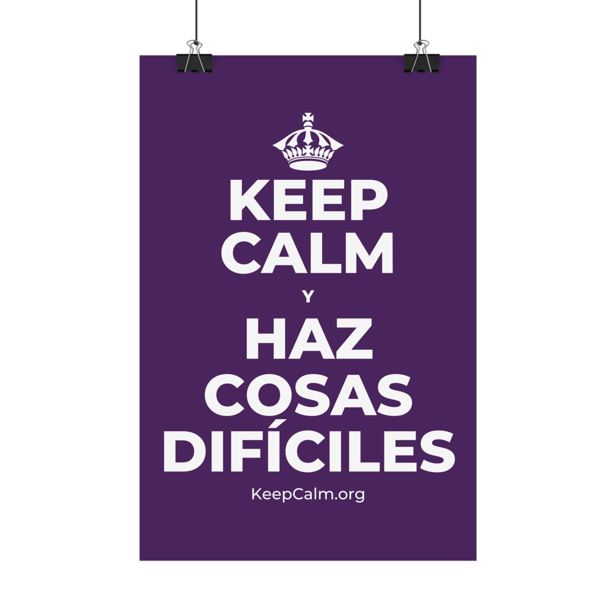 KEEP CALM Y HAZ COSAS DIFÍCILES Satin Poster