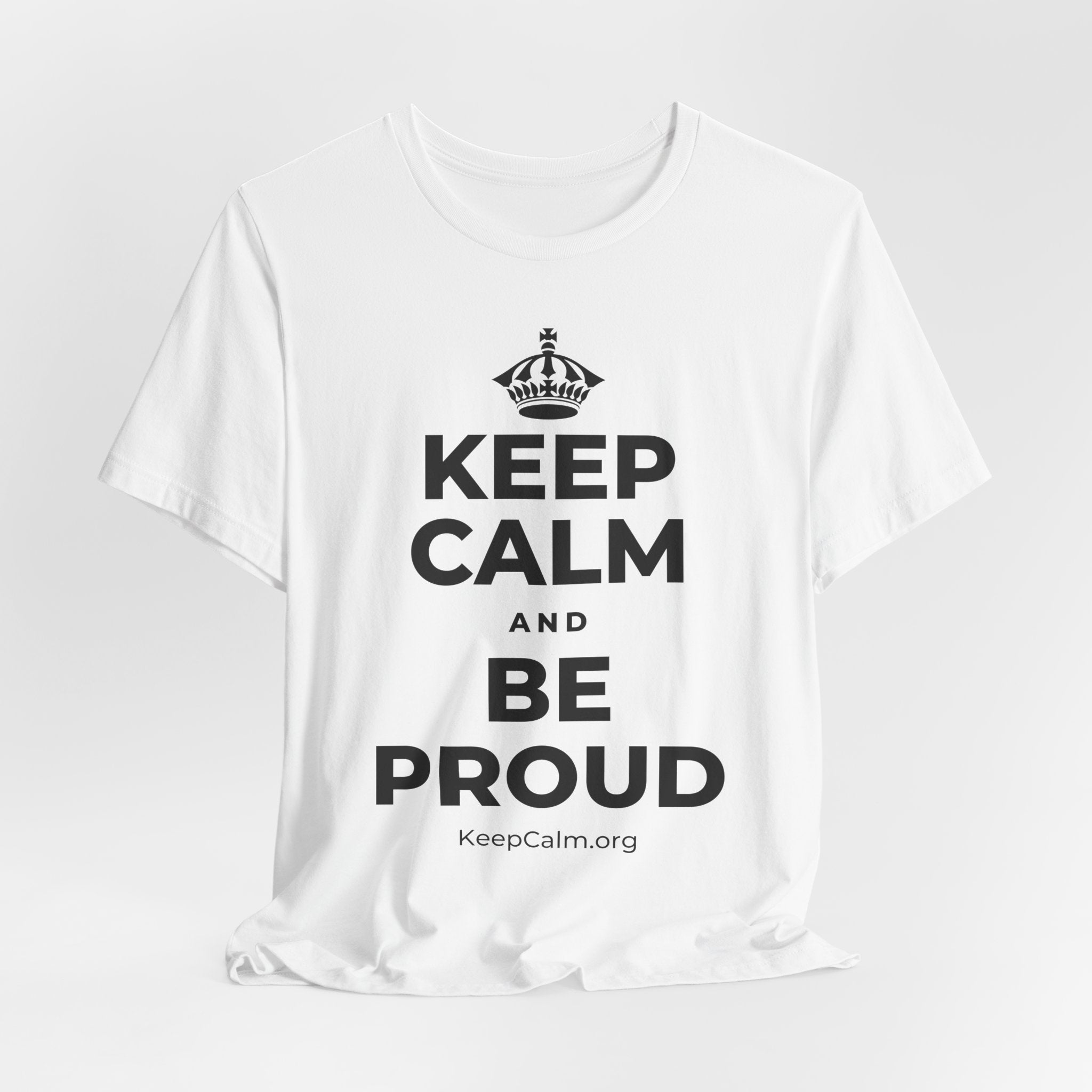 KEEP CALM AND BE PROUD T-Shirt (White–Asphalt)