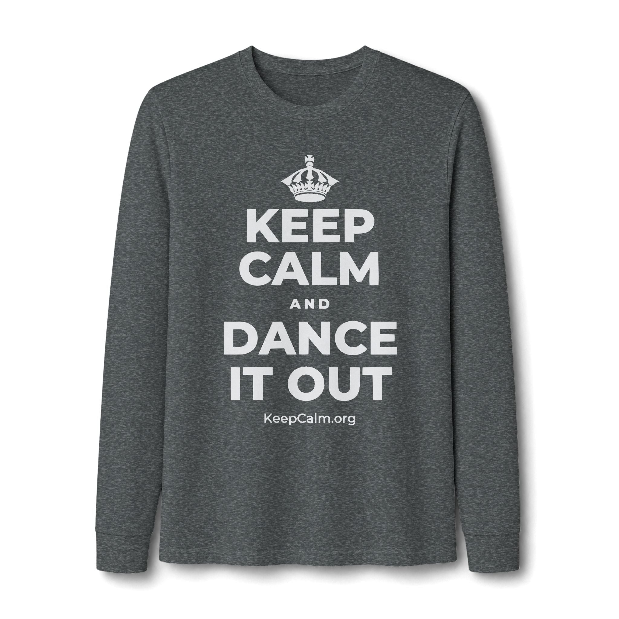 KEEP CALM AND DANCE IT OUT Long Sleeve Tee