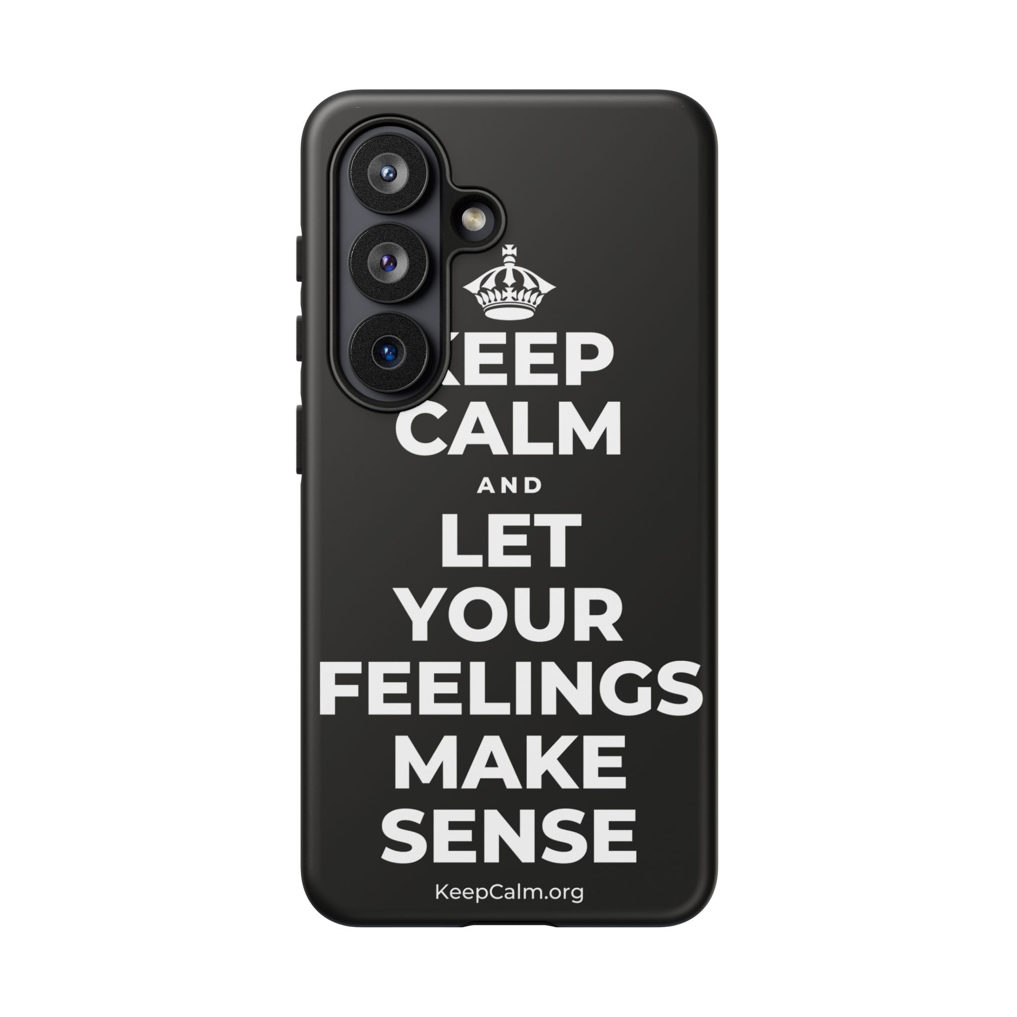 KEEP CALM AND LET YOUR FEELINGS MAKE SENSE Phone Case