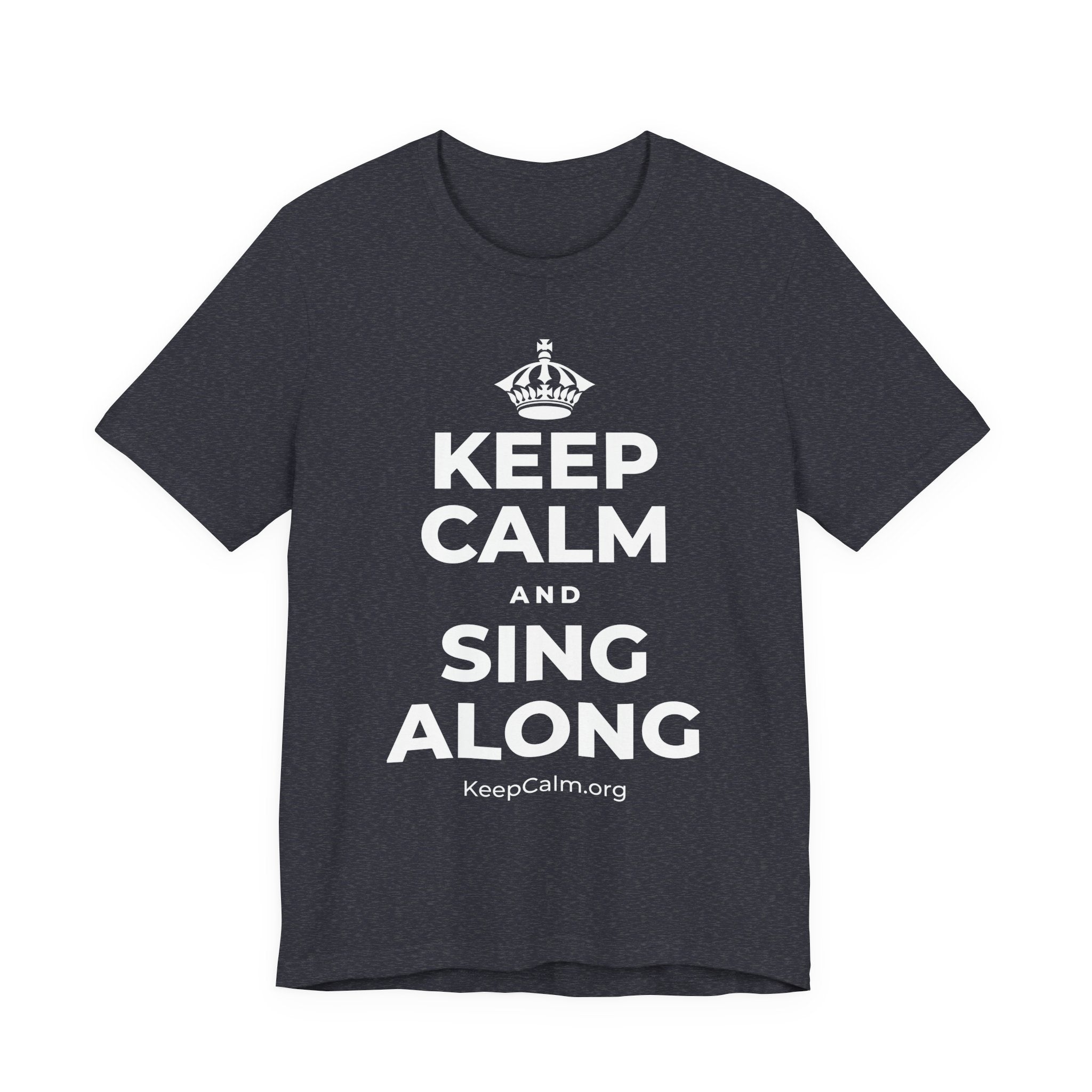 KEEP CALM AND SING ALONG T-Shirt (White–Asphalt)