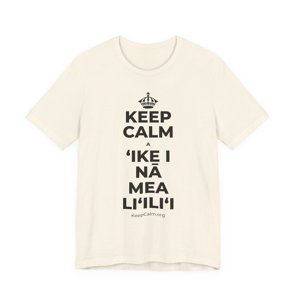 KEEP CALM A ʻIKE I NĀ MEA LIʻILIʻI T-Shirt (White–Asphalt)