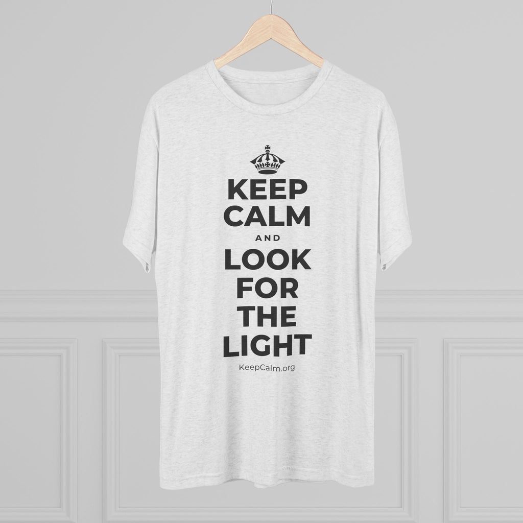 KEEP CALM AND LOOK FOR THE LIGHT Tri-Blend Tee