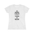 KEEP CALM AND TAKE A BOW Women's Tri-Blend Tee