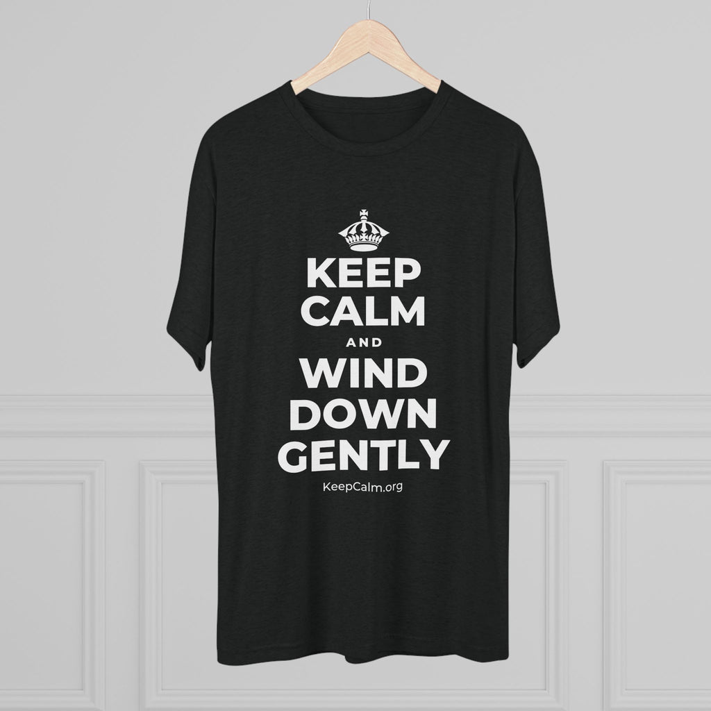 KEEP CALM AND WIND DOWN GENTLY Tri-Blend Tee