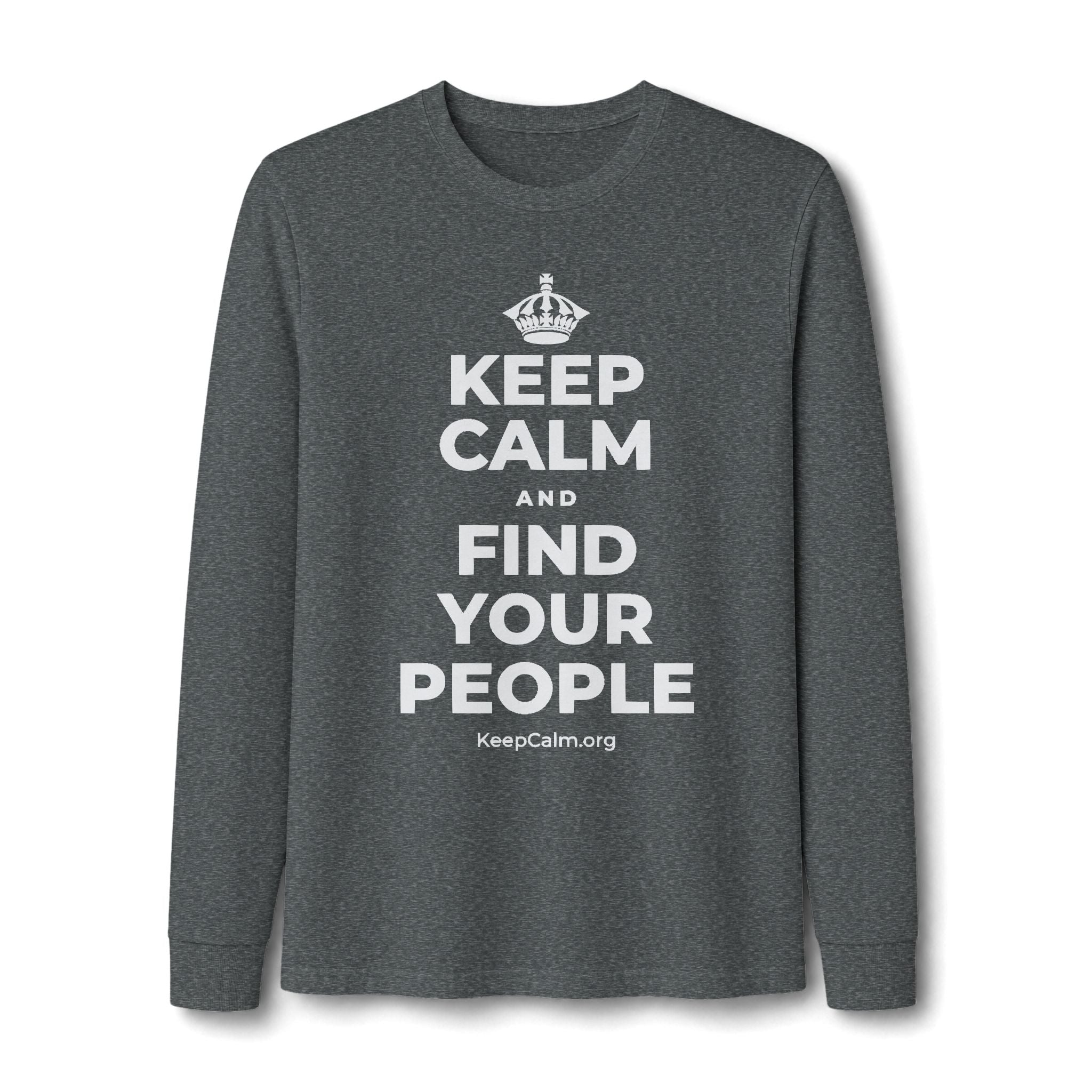 KEEP CALM AND FIND YOUR PEOPLE Long Sleeve Tee