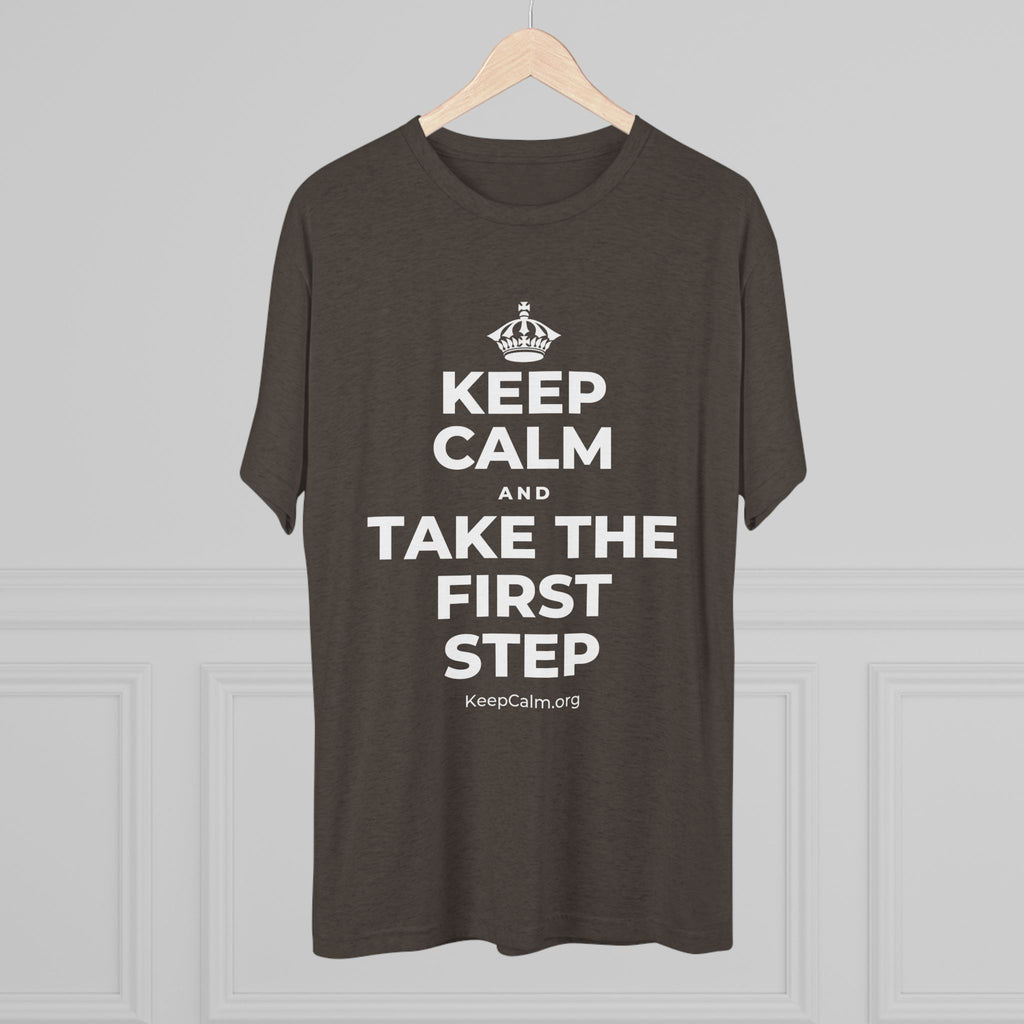 KEEP CALM AND TAKE THE FIRST STEP Tri-Blend Tee