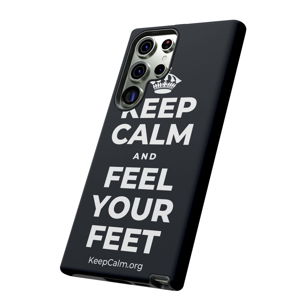 KEEP CALM AND FEEL YOUR FEET Phone Case (Dark)